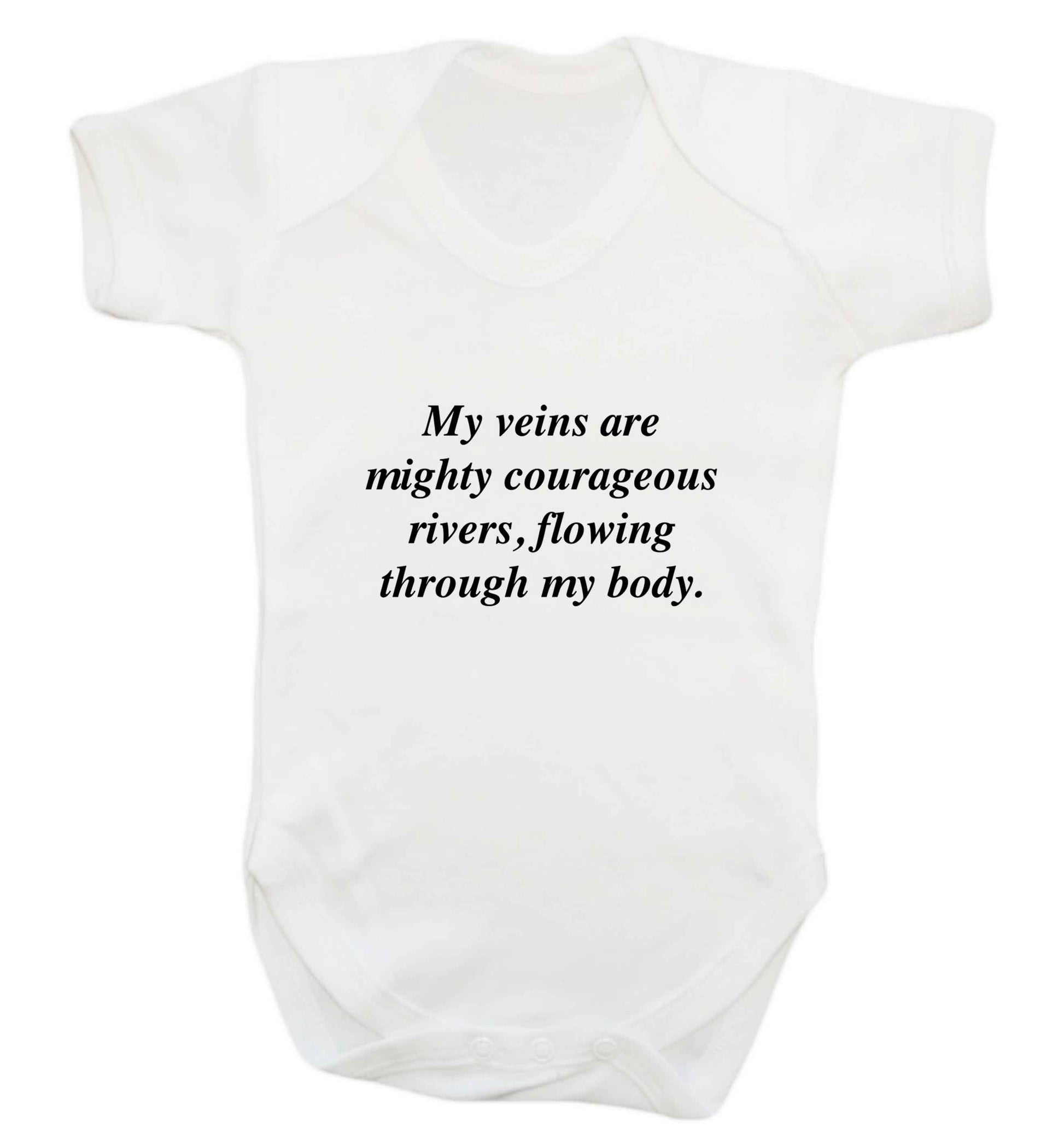 My veins are mighty courageous rivers, flowing through my body baby vest white 18-24 months