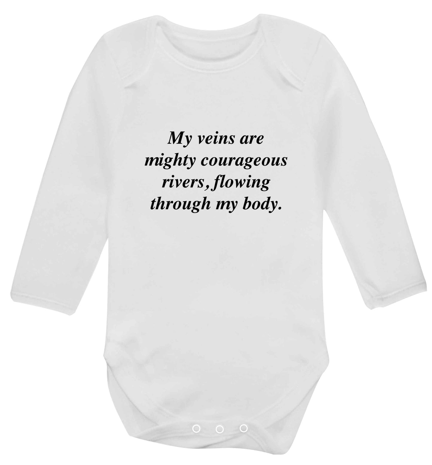 My veins are mighty courageous rivers, flowing through my body baby vest long sleeved white 6-12 months