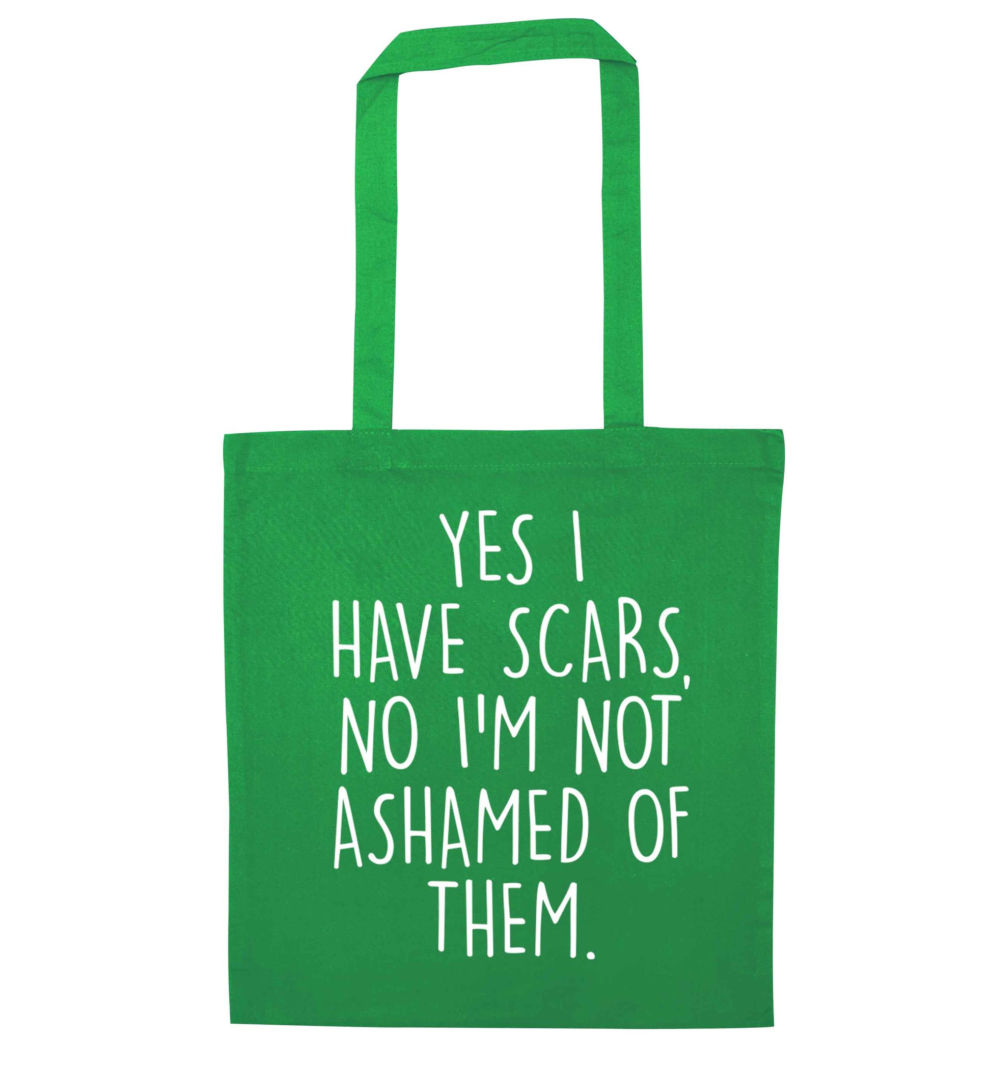 Yes I have scars, no I'm not ashamed of them green tote bag