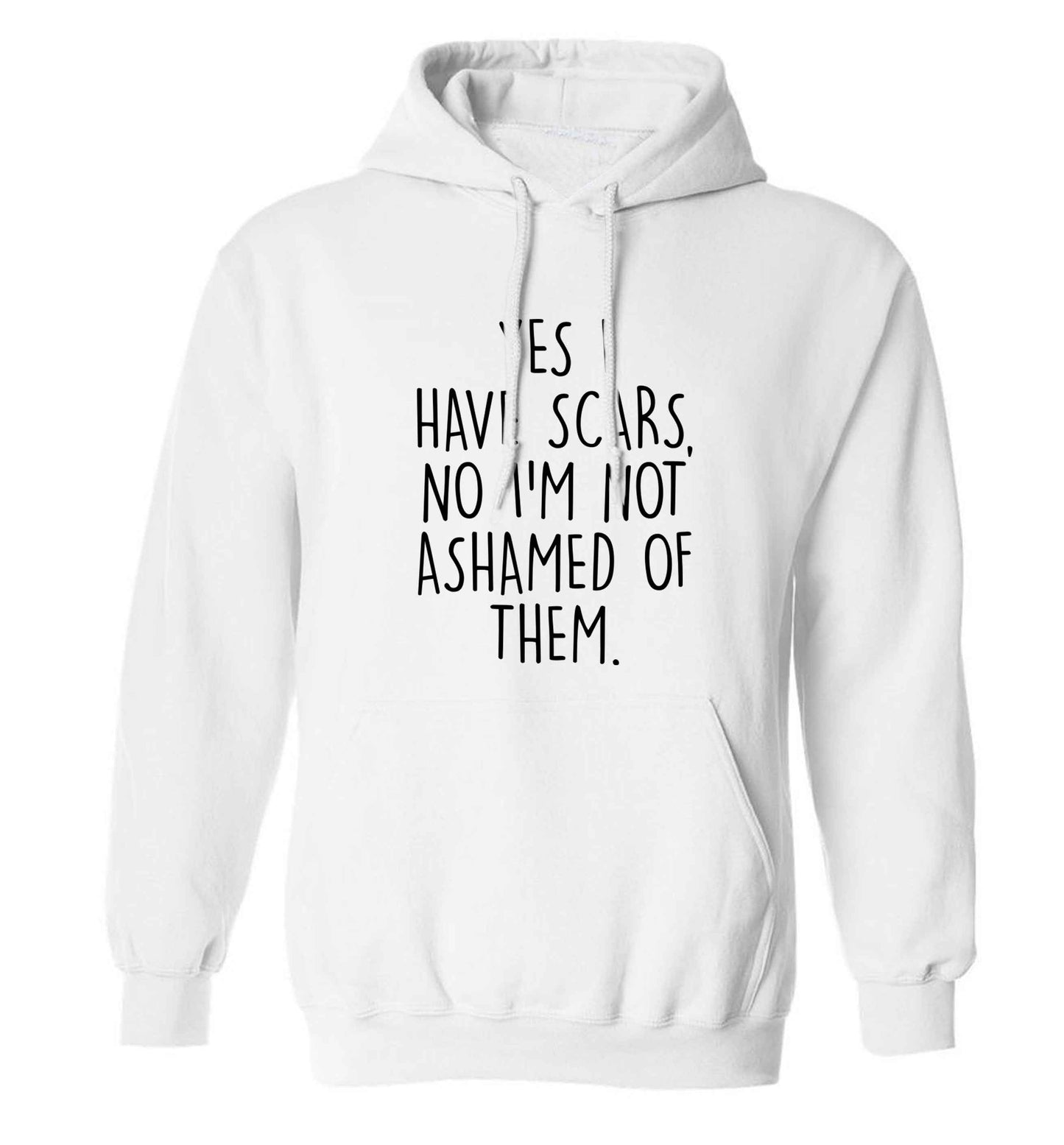 Yes I have scars, no I'm not ashamed of them adults unisex white hoodie 2XL