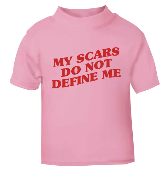 My scars do not define me light pink baby toddler Tshirt 2 Years