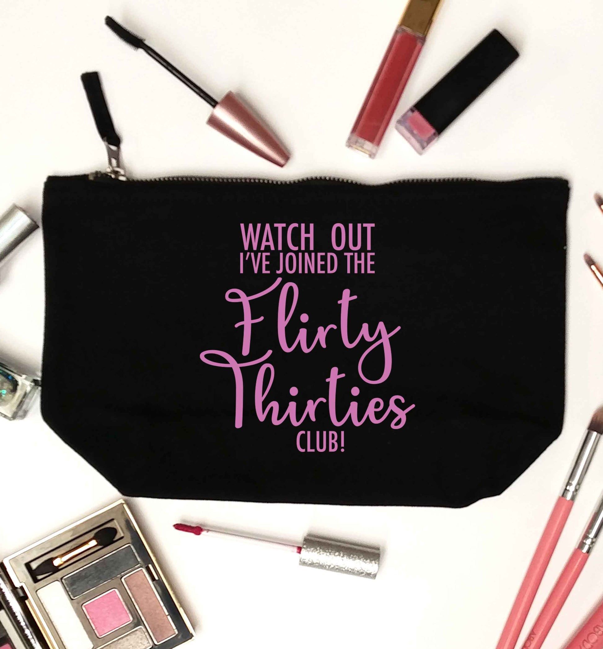 Watch out I've joined the flirty thirties club black makeup bag