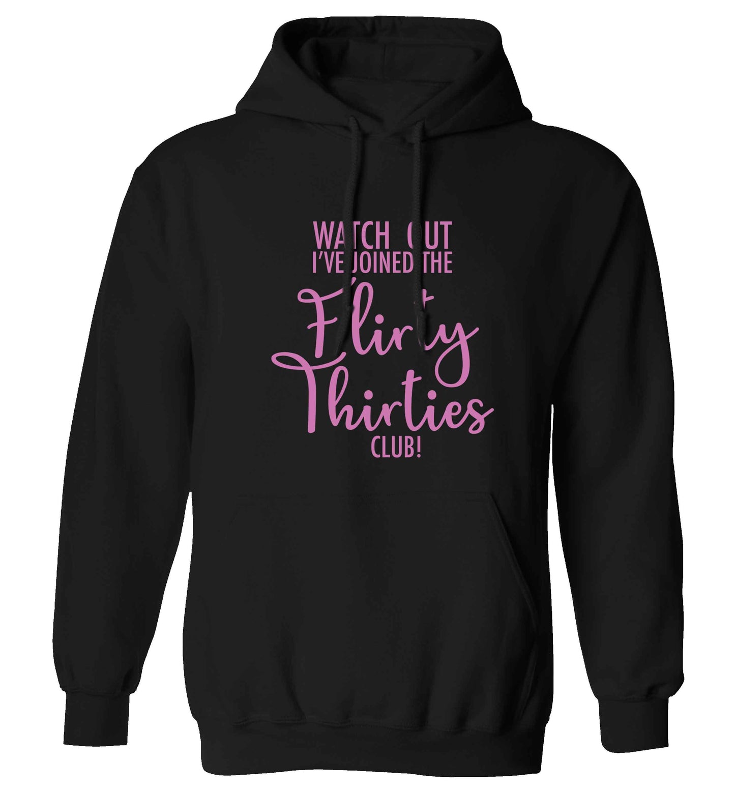 Watch out I've joined the flirty thirties club adults unisex black hoodie 2XL