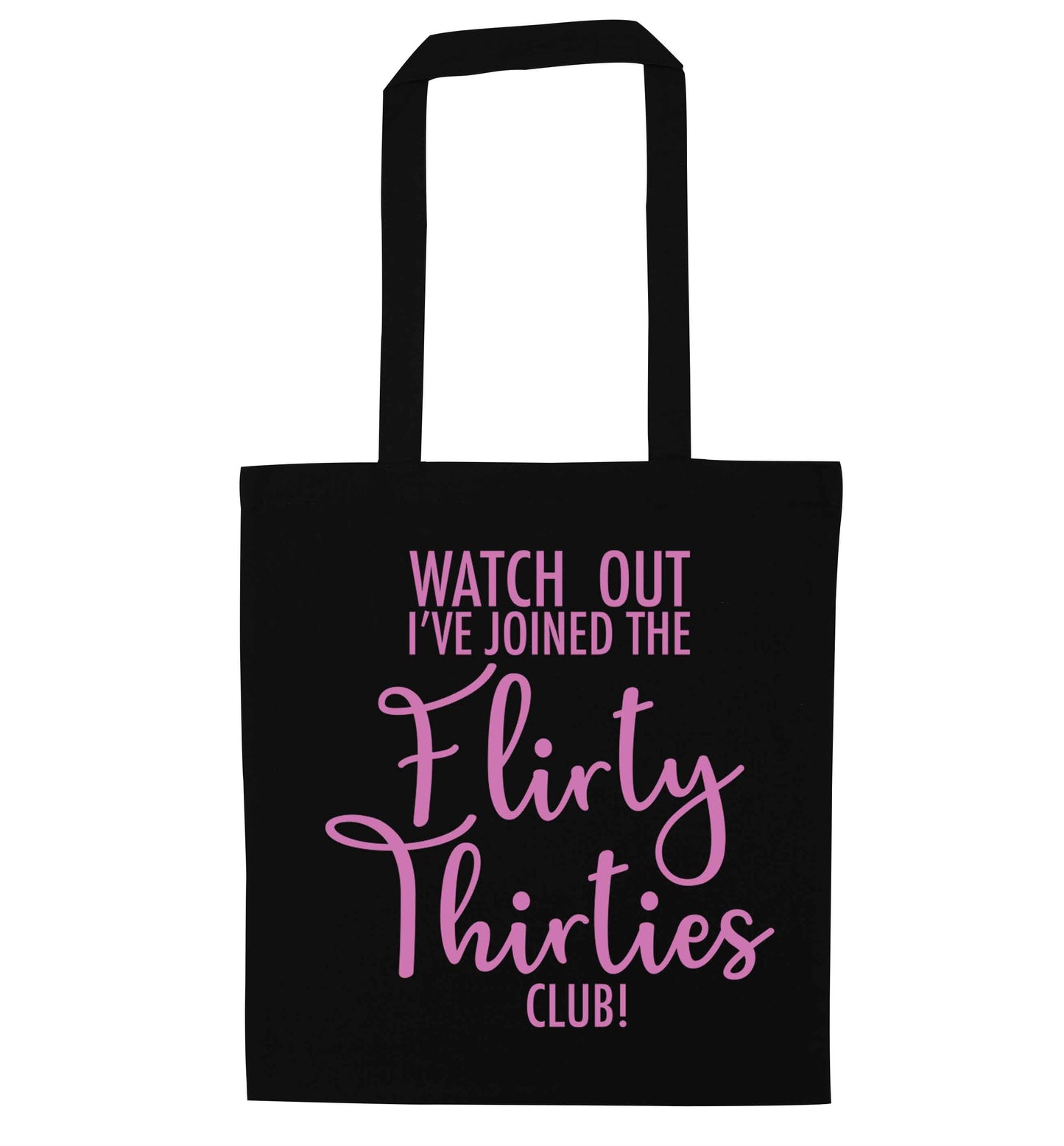 Watch out I've joined the flirty thirties club black tote bag