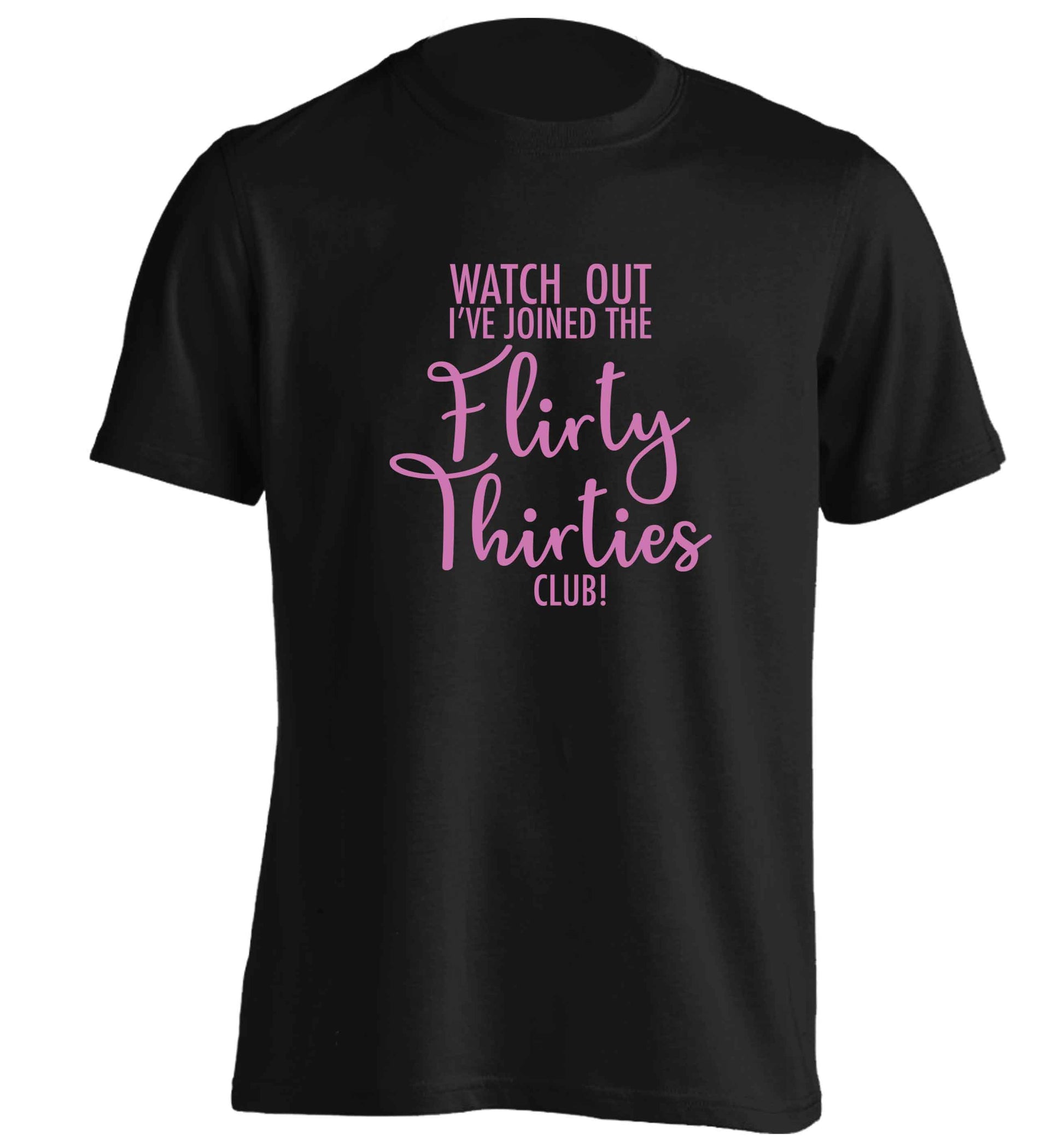 Watch out I've joined the flirty thirties club adults unisex black Tshirt 2XL
