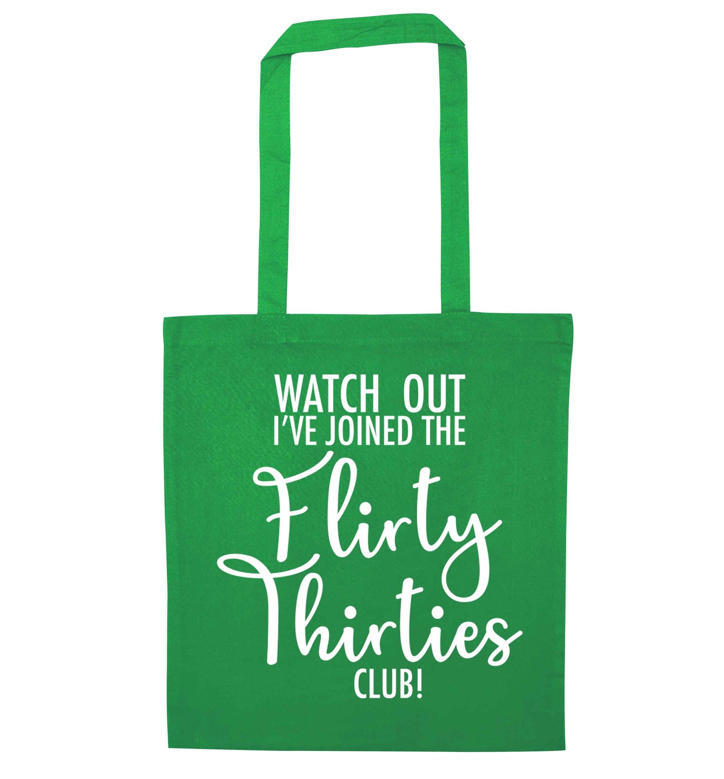 Watch out I've joined the flirty thirties club green tote bag
