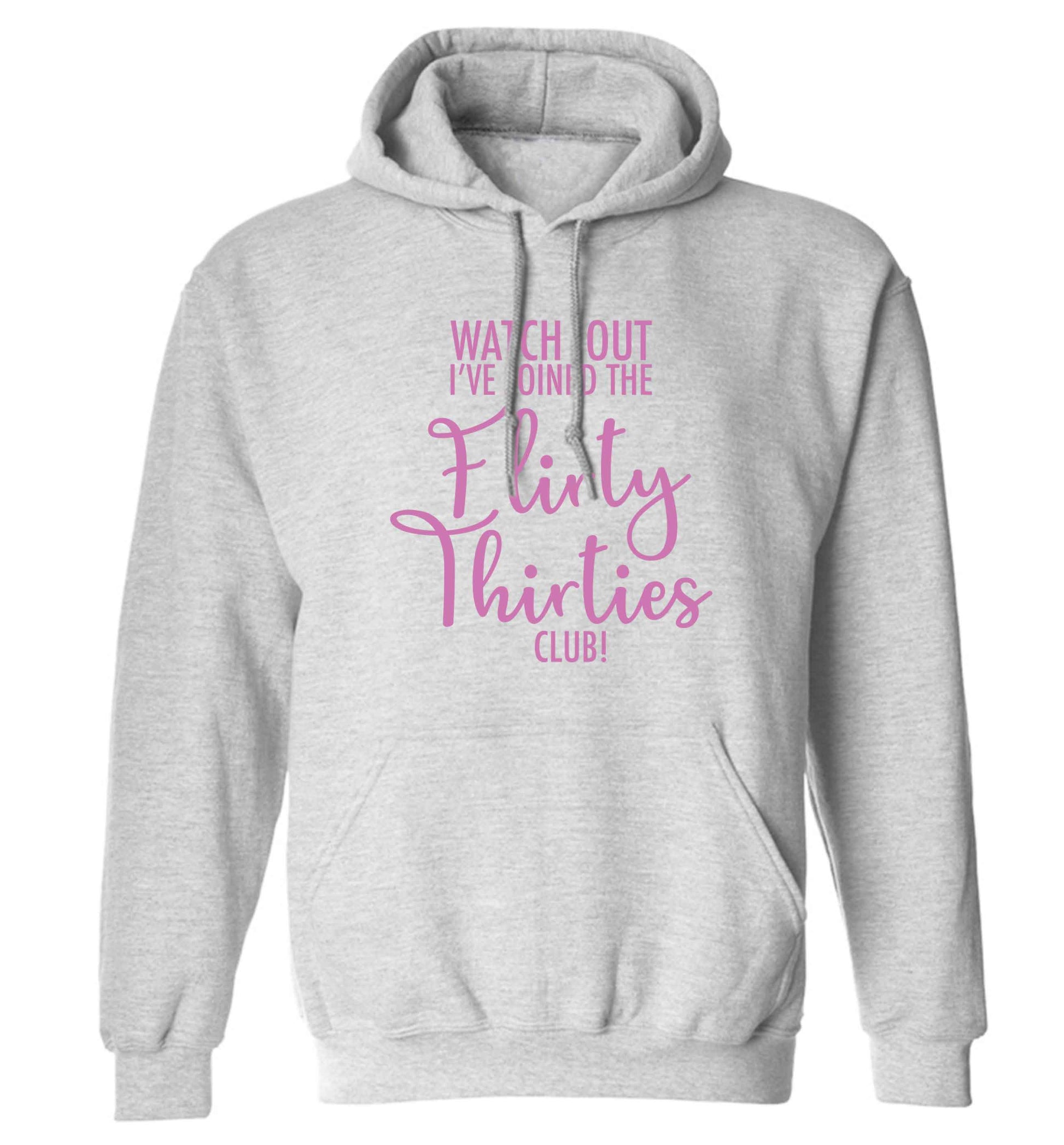 Watch out I've joined the flirty thirties club adults unisex grey hoodie 2XL