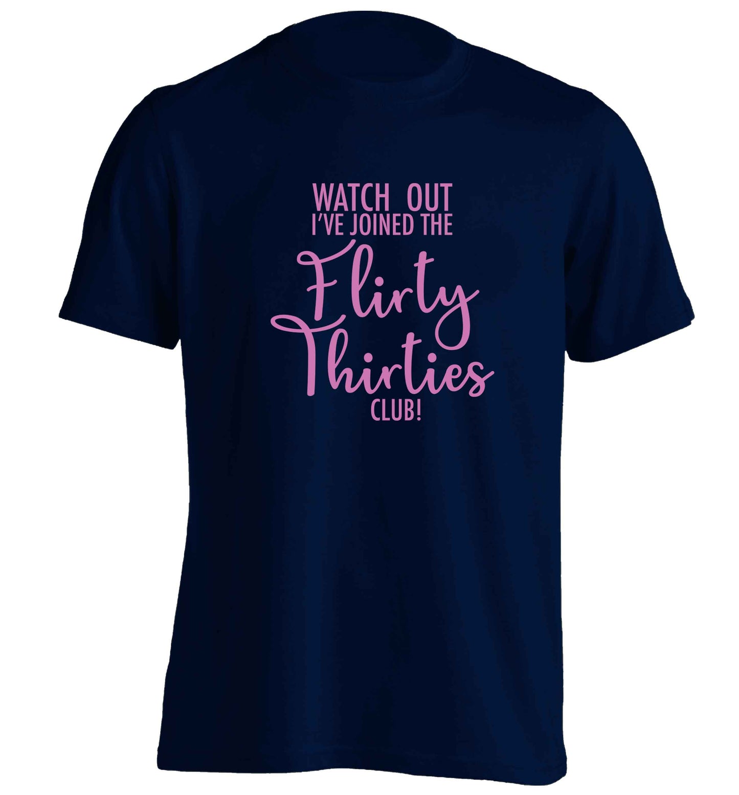 Watch out I've joined the flirty thirties club adults unisex navy Tshirt 2XL