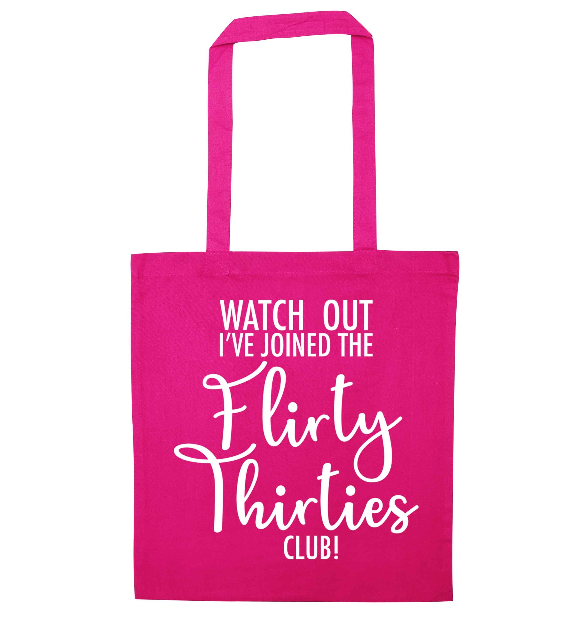 Watch out I've joined the flirty thirties club pink tote bag