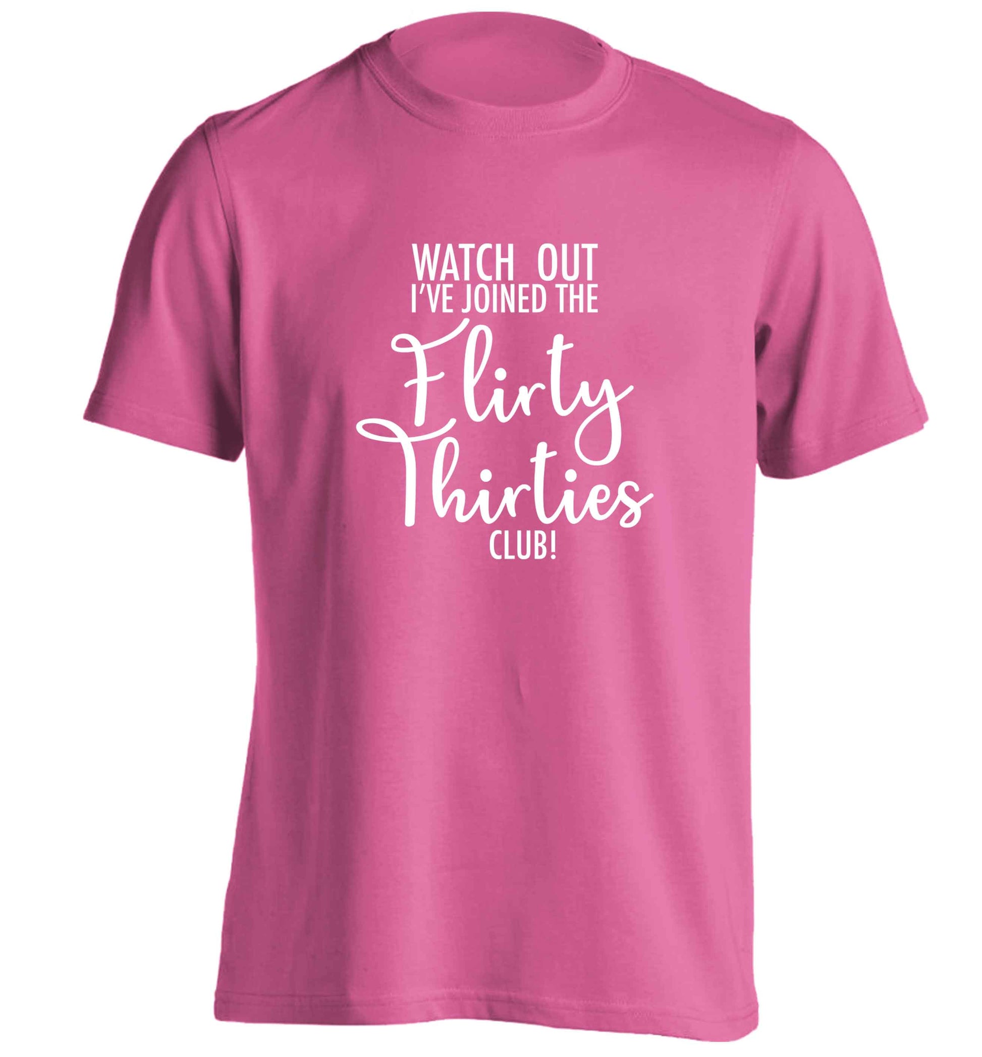 Watch out I've joined the flirty thirties club adults unisex pink Tshirt 2XL
