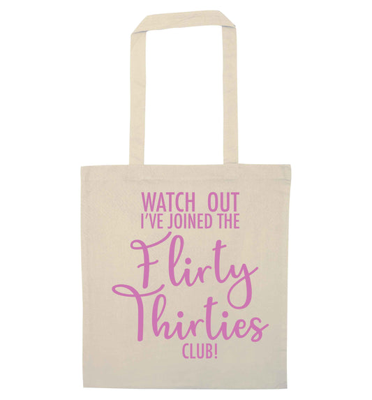 Watch out I've joined the flirty thirties club natural tote bag