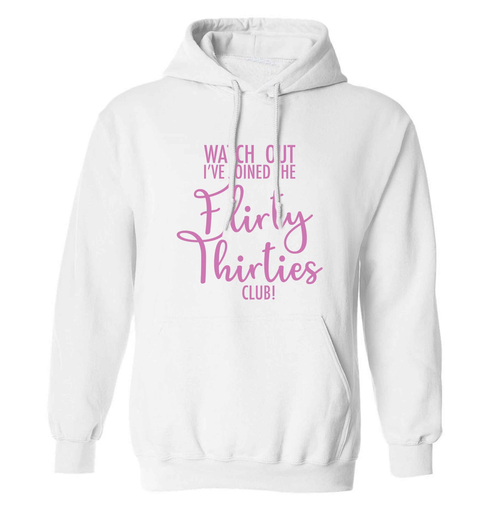 Watch out I've joined the flirty thirties club adults unisex white hoodie 2XL