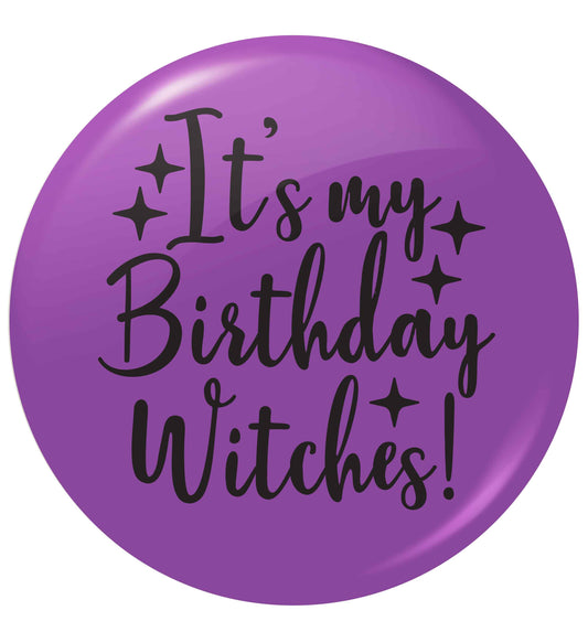 It's my birthday witches!small 25mm Pin badge