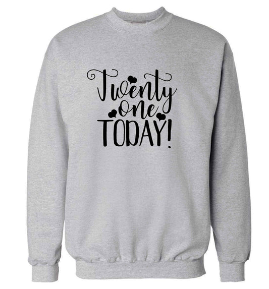 Twenty one today!adult's unisex grey sweater 2XL