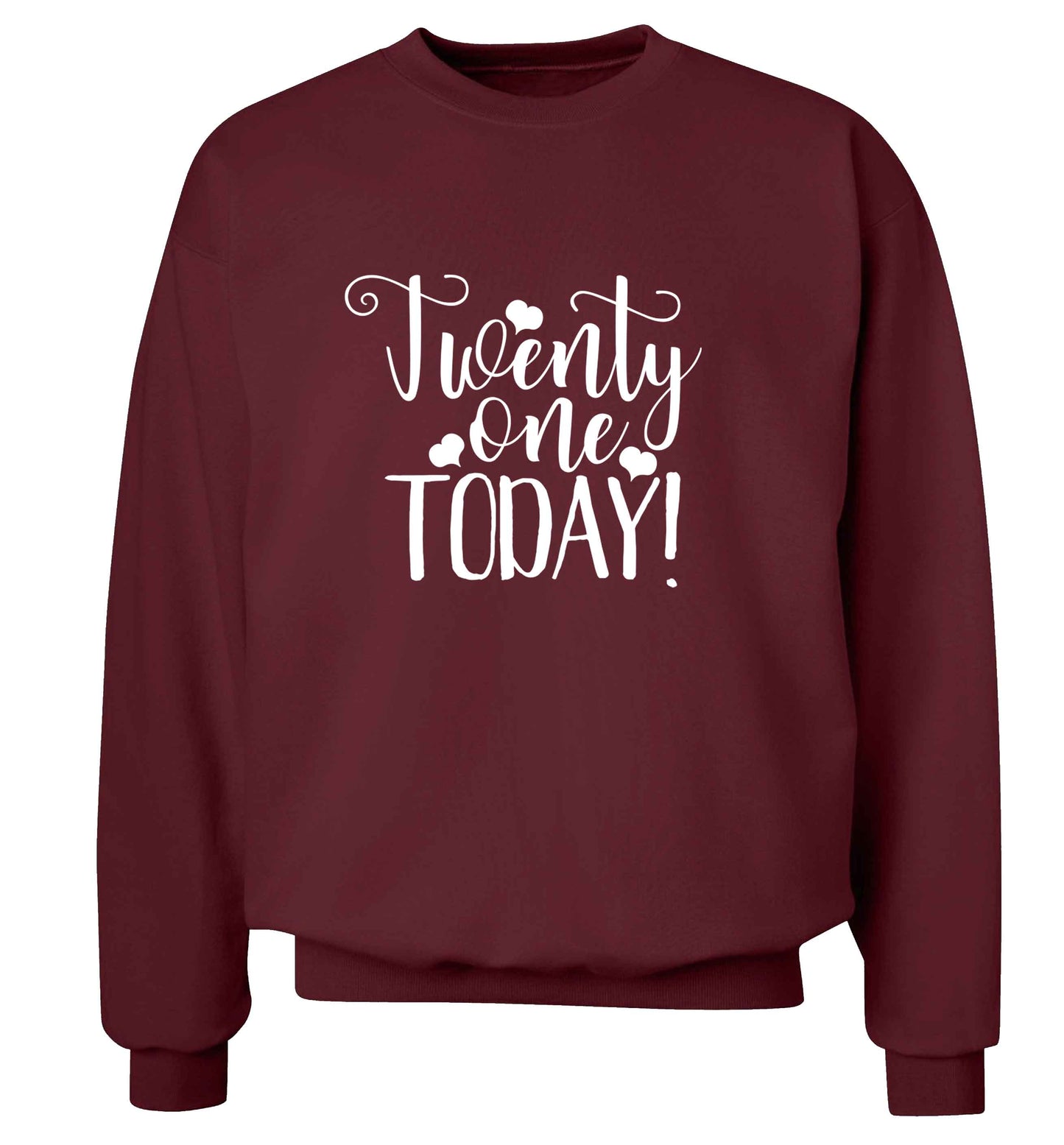 Twenty one today!adult's unisex maroon sweater 2XL