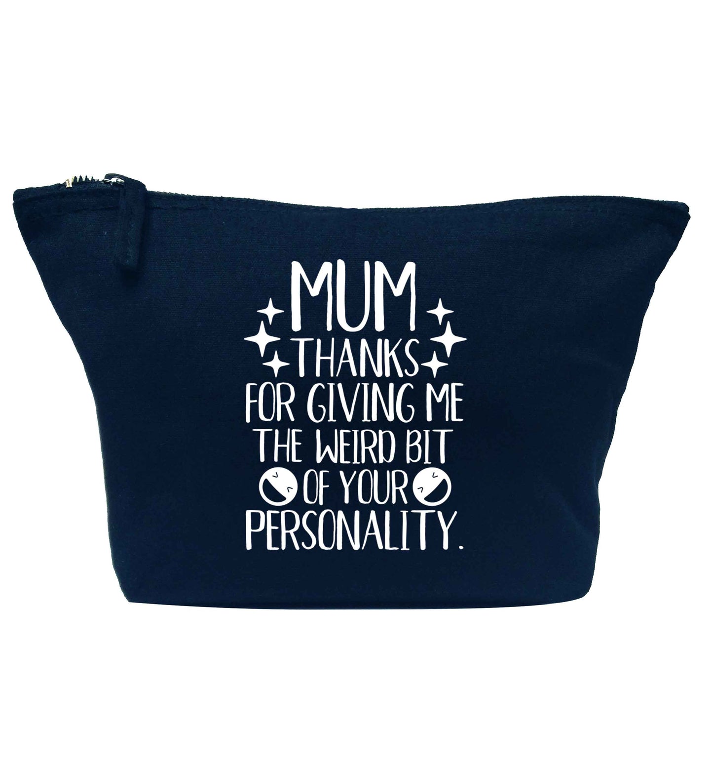Mum thanks for giving me the weird bit of your personality navy makeup bag