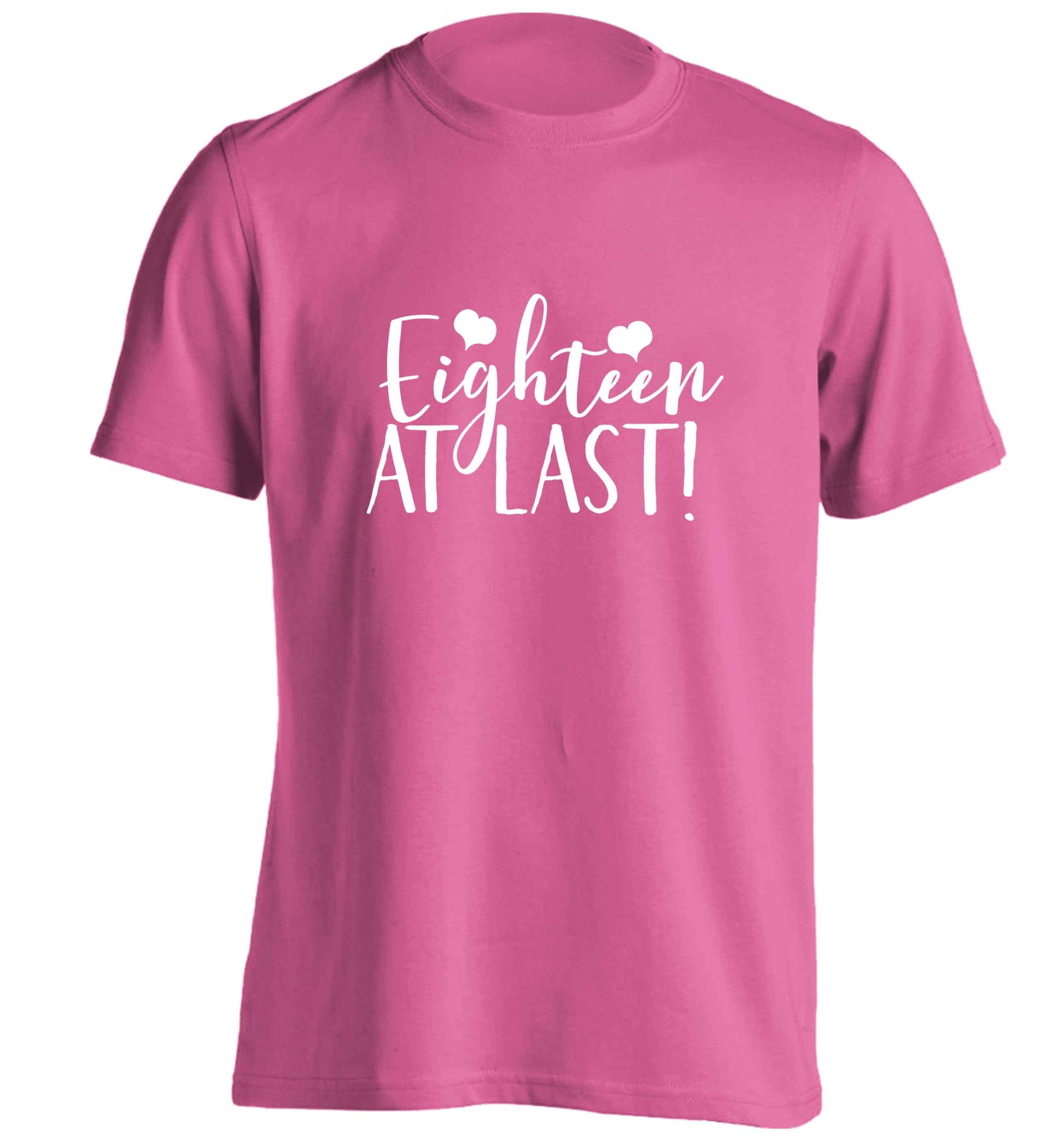 Eighteen at last!adults unisex pink Tshirt 2XL
