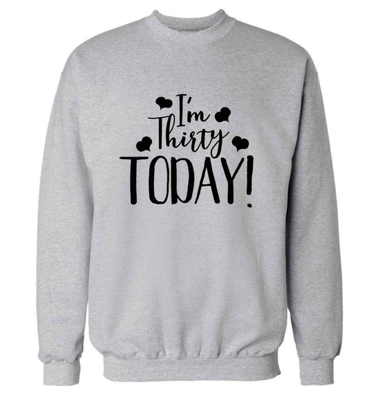 I'm thirty today! adult's unisex grey sweater 2XL