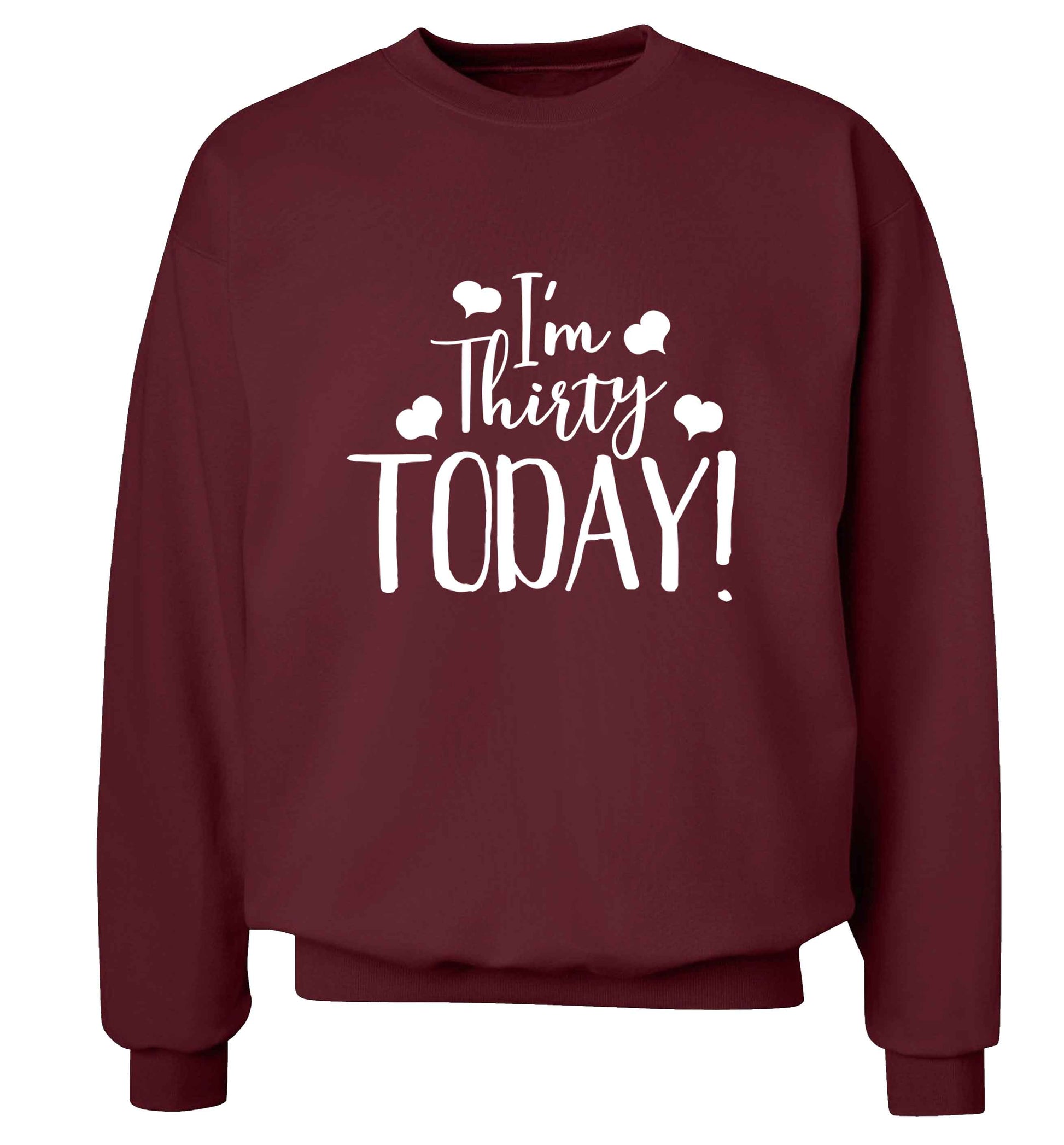 I'm thirty today! adult's unisex maroon sweater 2XL