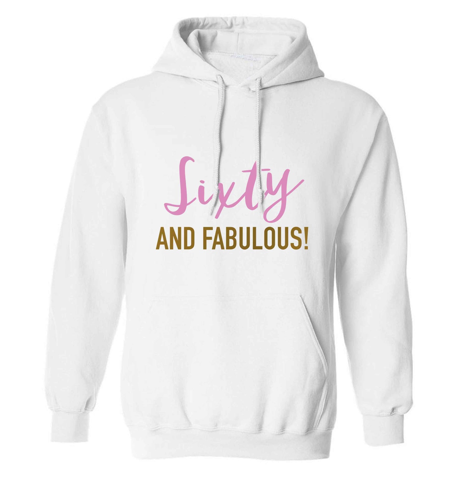 Sixty and fabulous adults unisex white hoodie 2XL