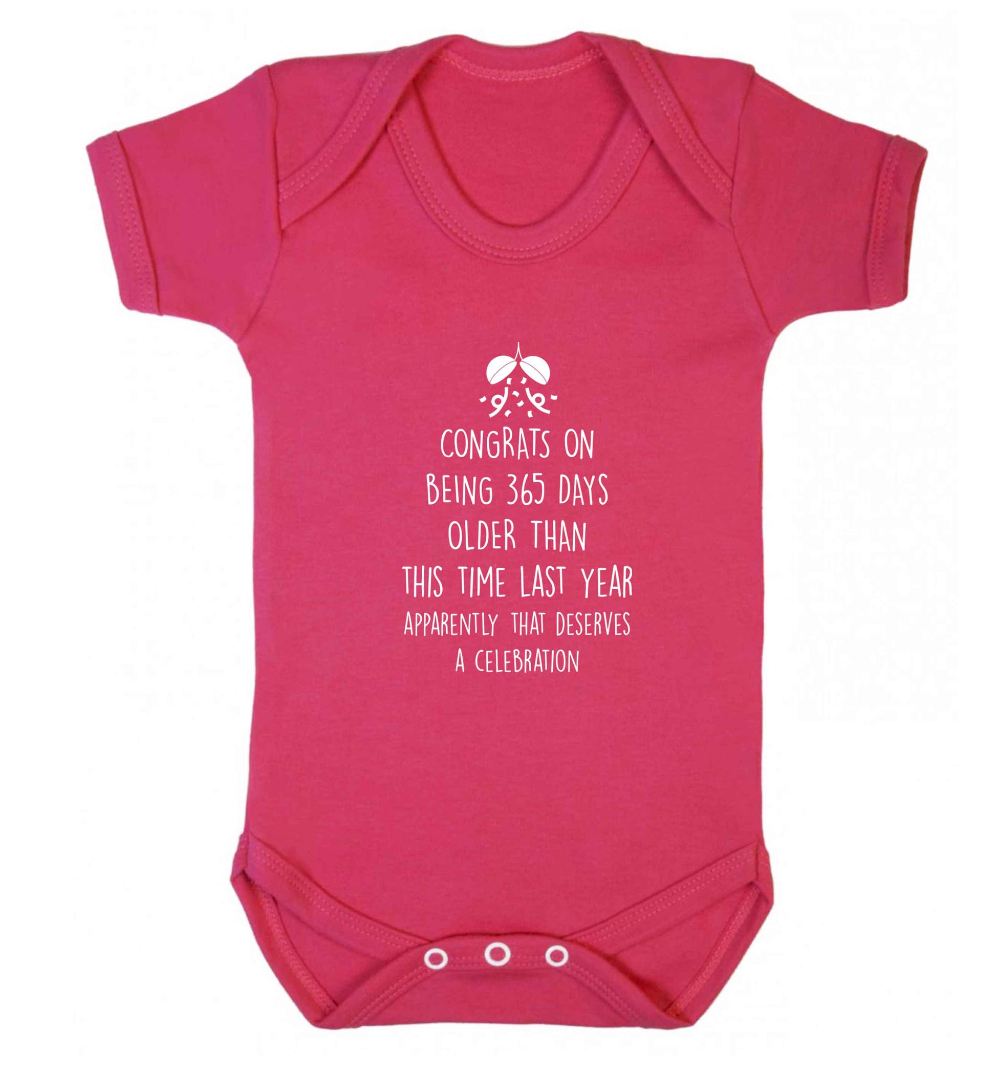 Congrats on being 365 days older than you were this time last year apparently that deserves a celebration baby vest dark pink 18-24 months
