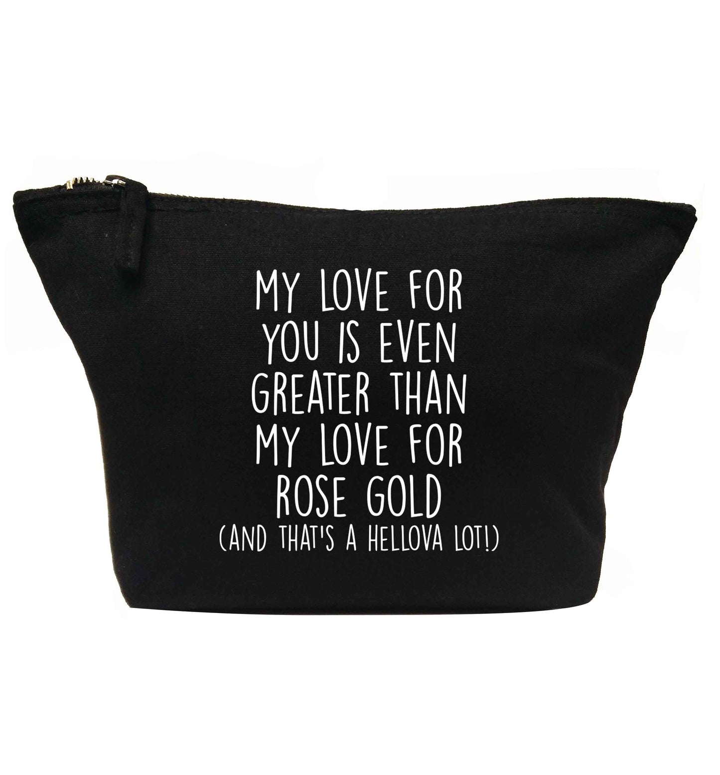 My love for you is even greater than my love for rose gold (and that's a hellova lot) | Makeup / wash bag