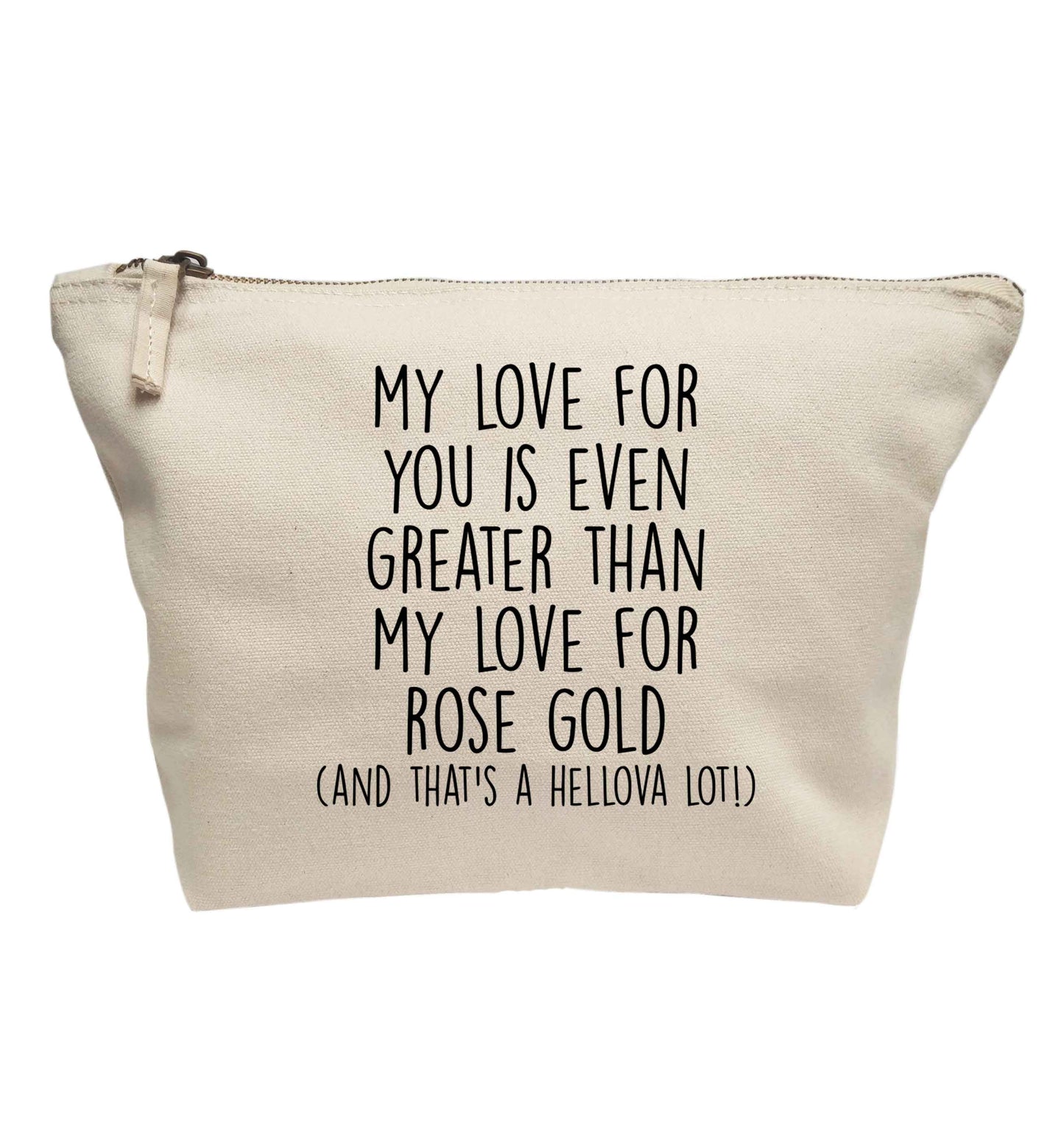 My love for you is even greater than my love for rose gold (and that's a hellova lot) | Makeup / wash bag