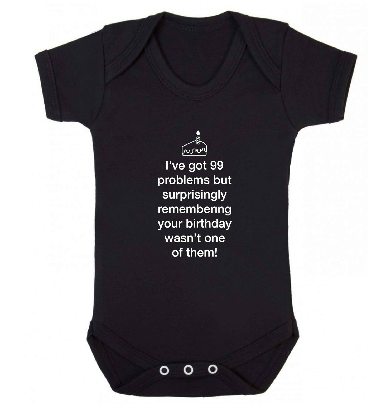 I've got 99 problems but surprisingly remembering your birthday wasn't one of them! baby vest black 18-24 months