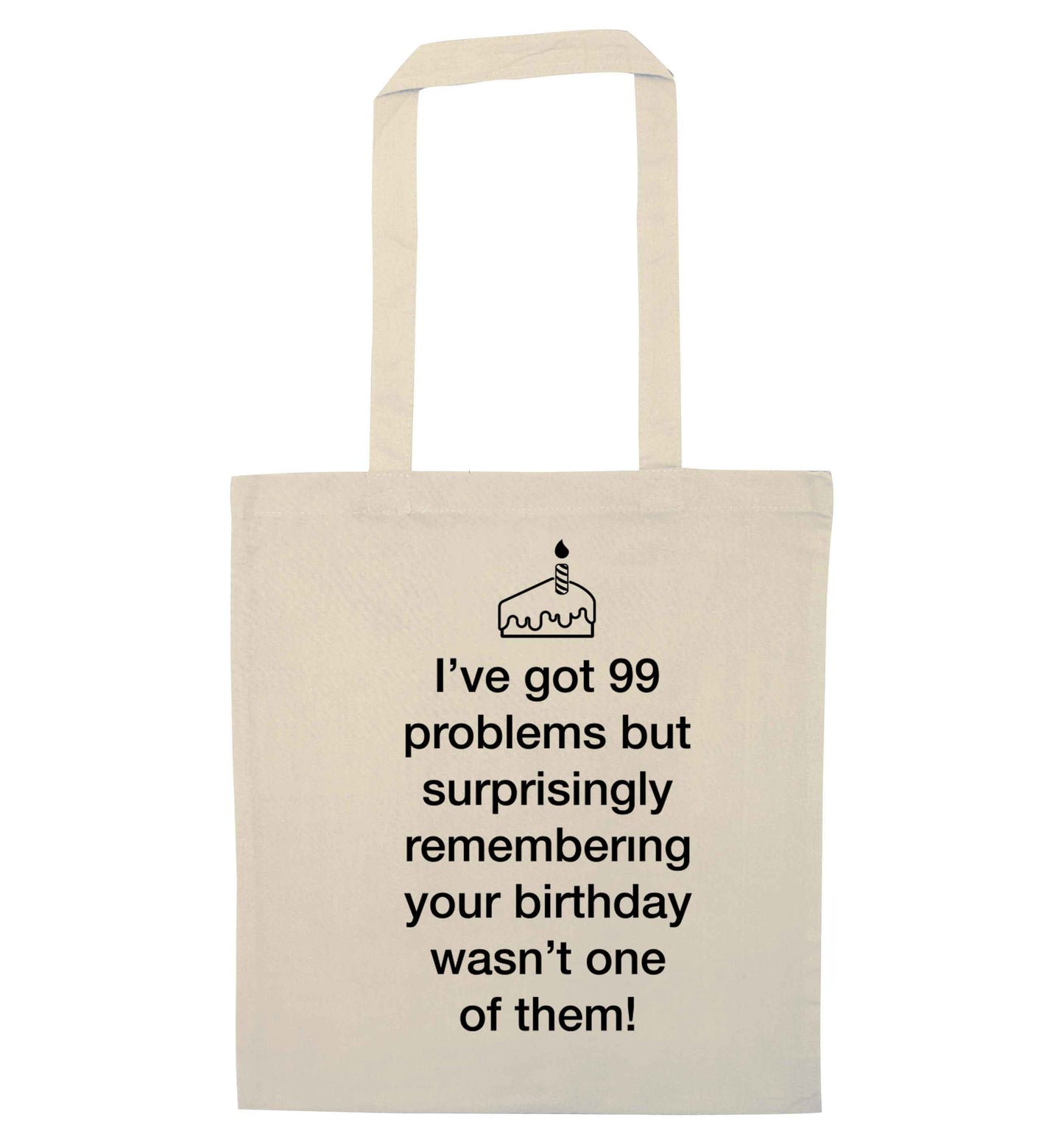 I've got 99 problems but surprisingly remembering your birthday wasn't one of them! natural tote bag