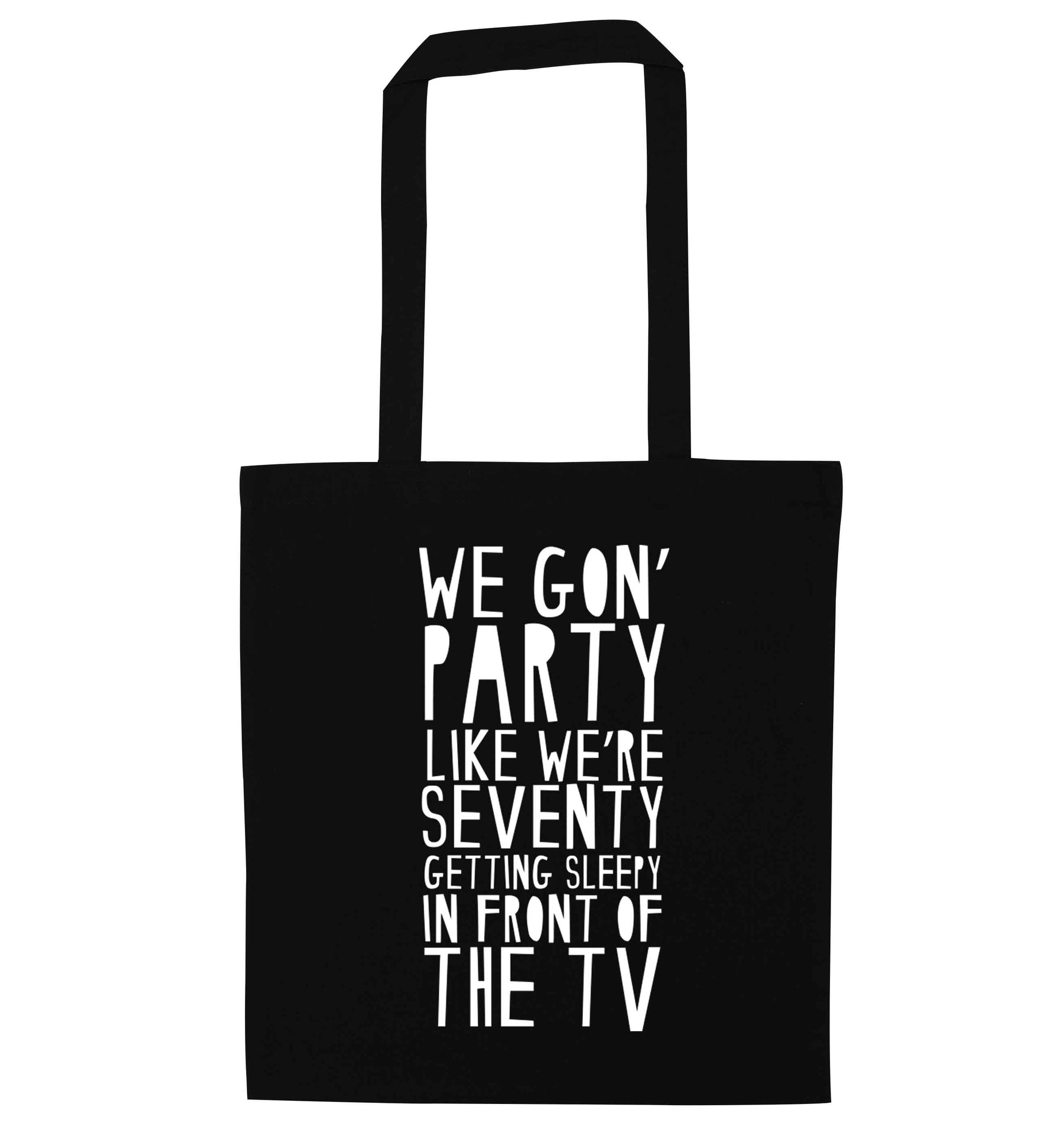 We gon' party like we're seventy getting sleepy in front of the TV black tote bag