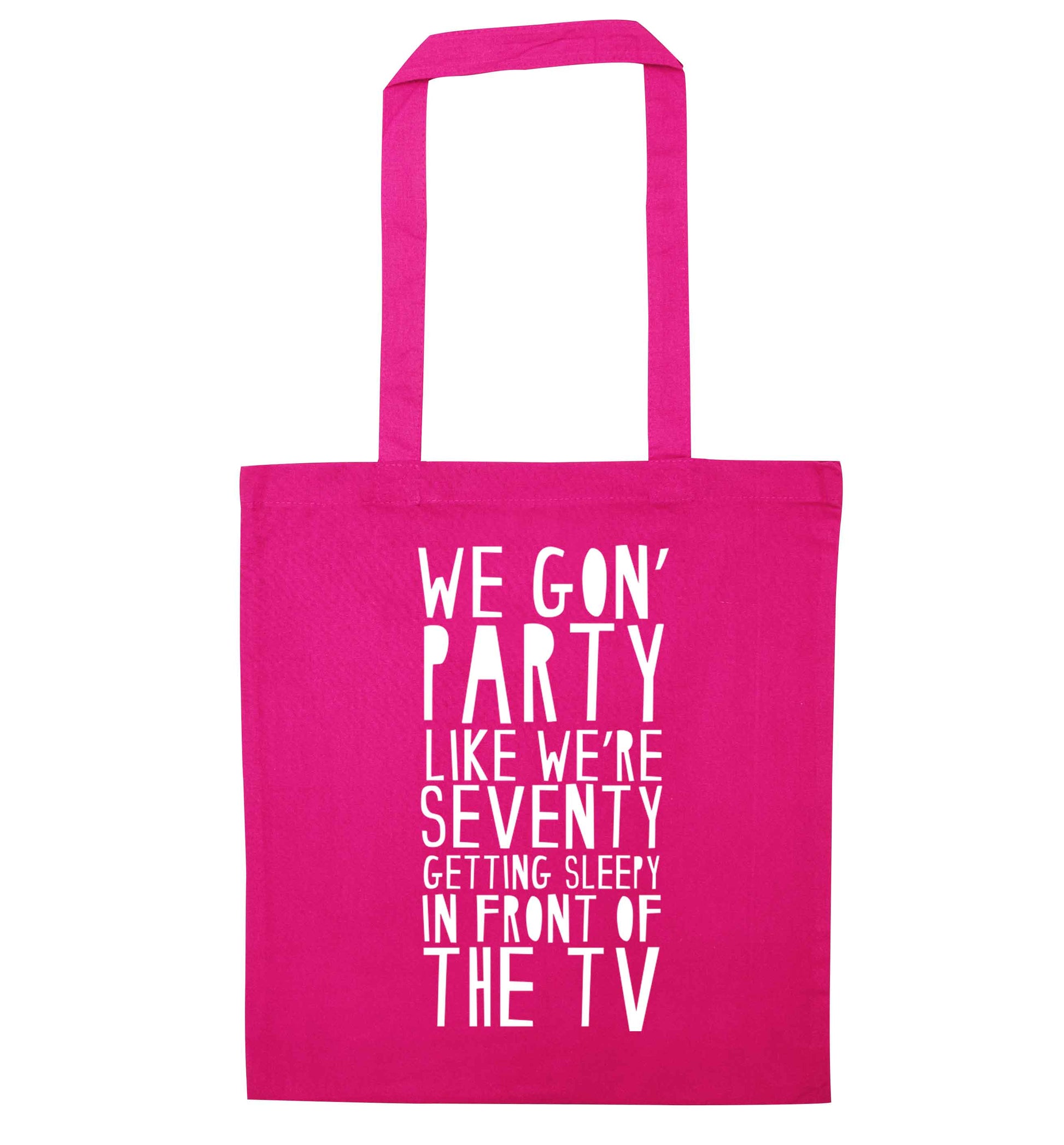 We gon' party like we're seventy getting sleepy in front of the TV pink tote bag