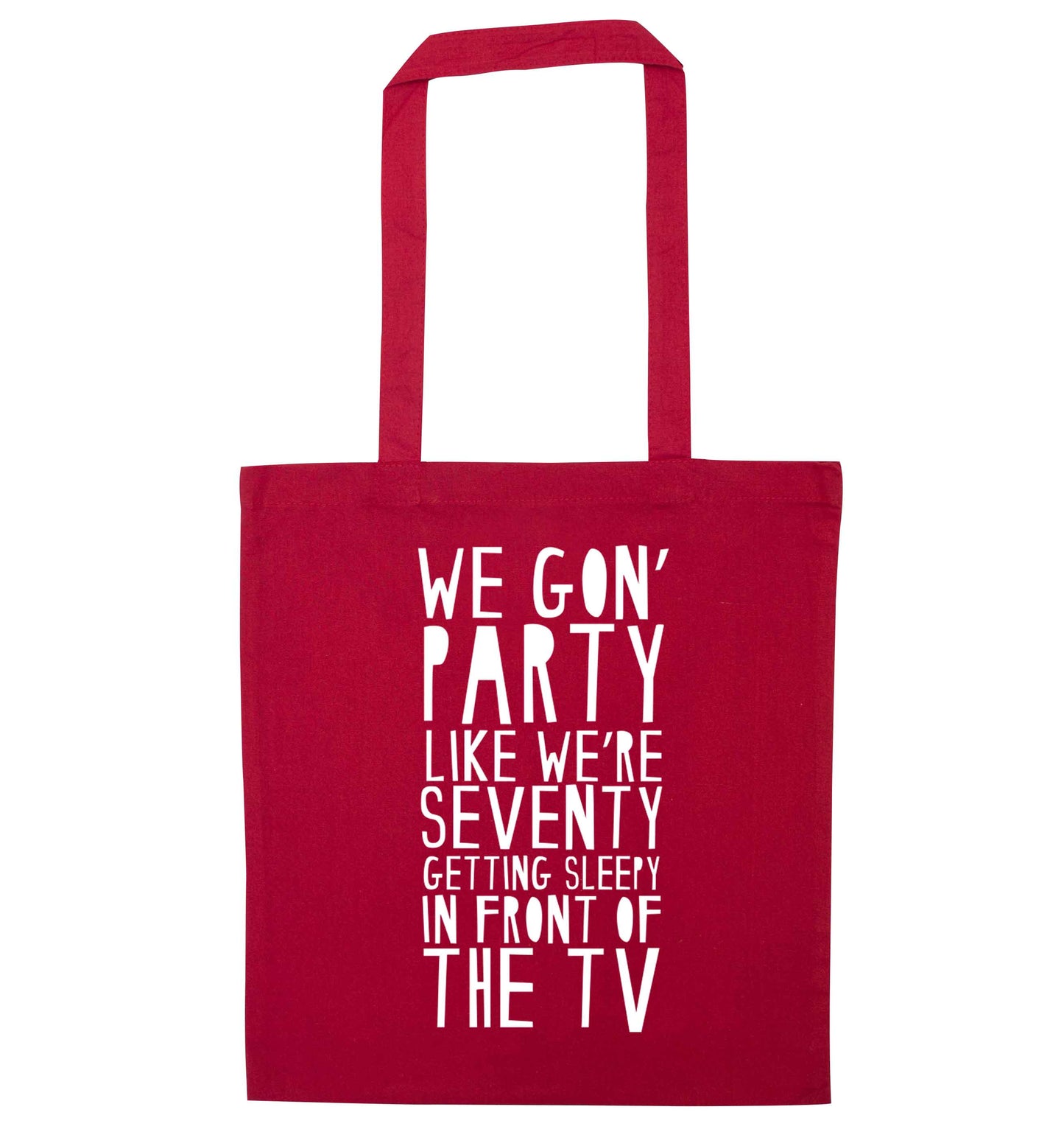 We gon' party like we're seventy getting sleepy in front of the TV red tote bag