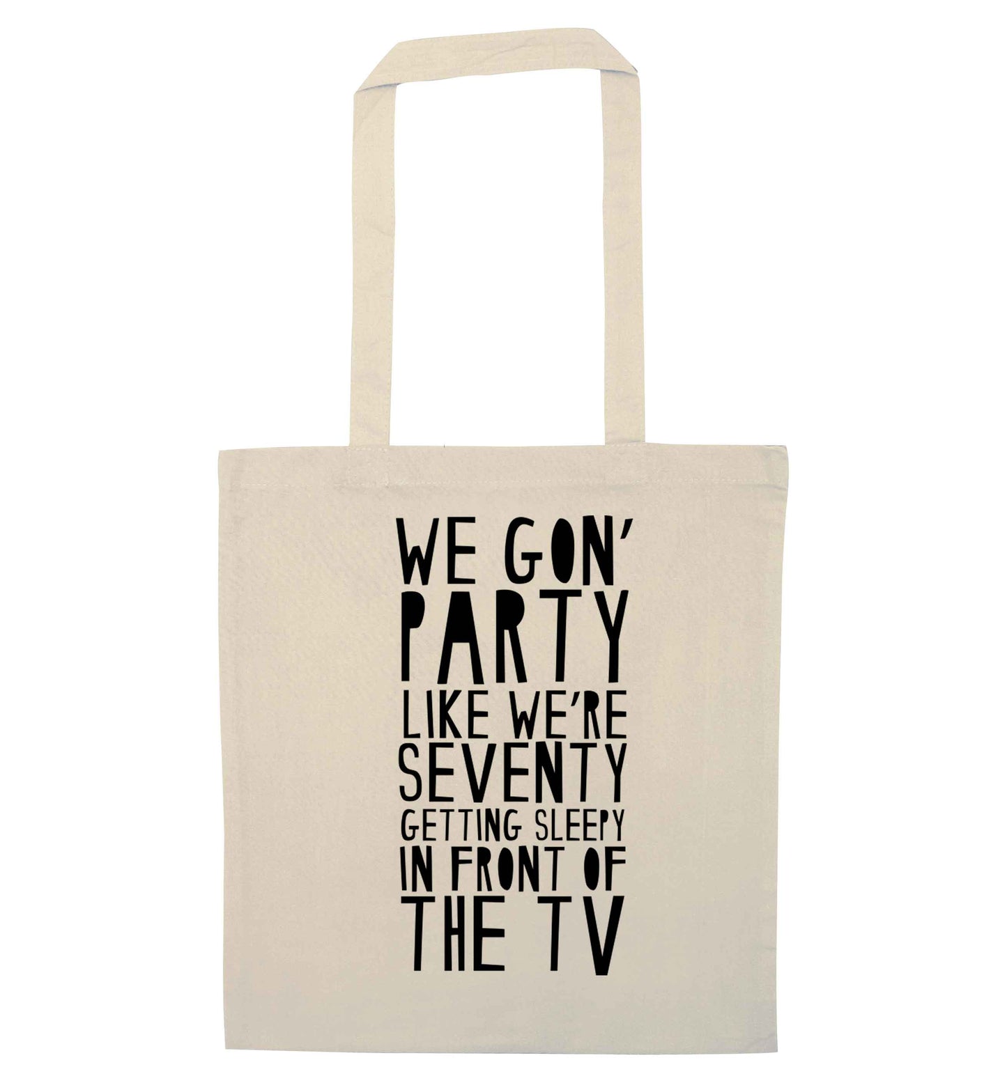 We gon' party like we're seventy getting sleepy in front of the TV natural tote bag