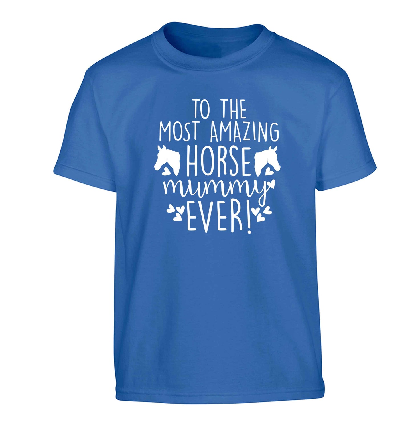 To the most amazing horse mummy ever! Children's blue Tshirt 12-13 Years