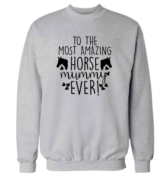 To the most amazing horse mummy ever! adult's unisex grey sweater 2XL