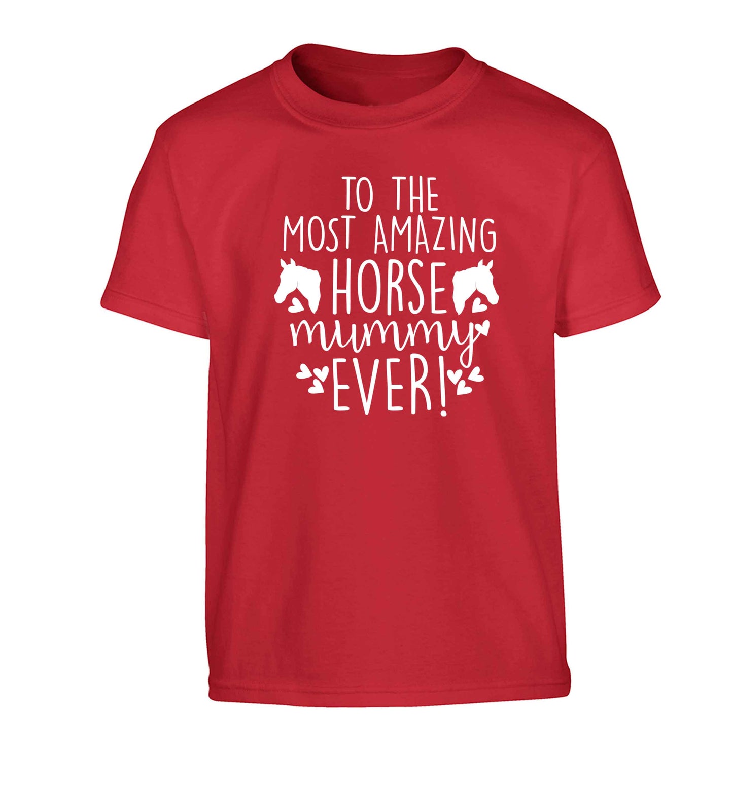 To the most amazing horse mummy ever! Children's red Tshirt 12-13 Years