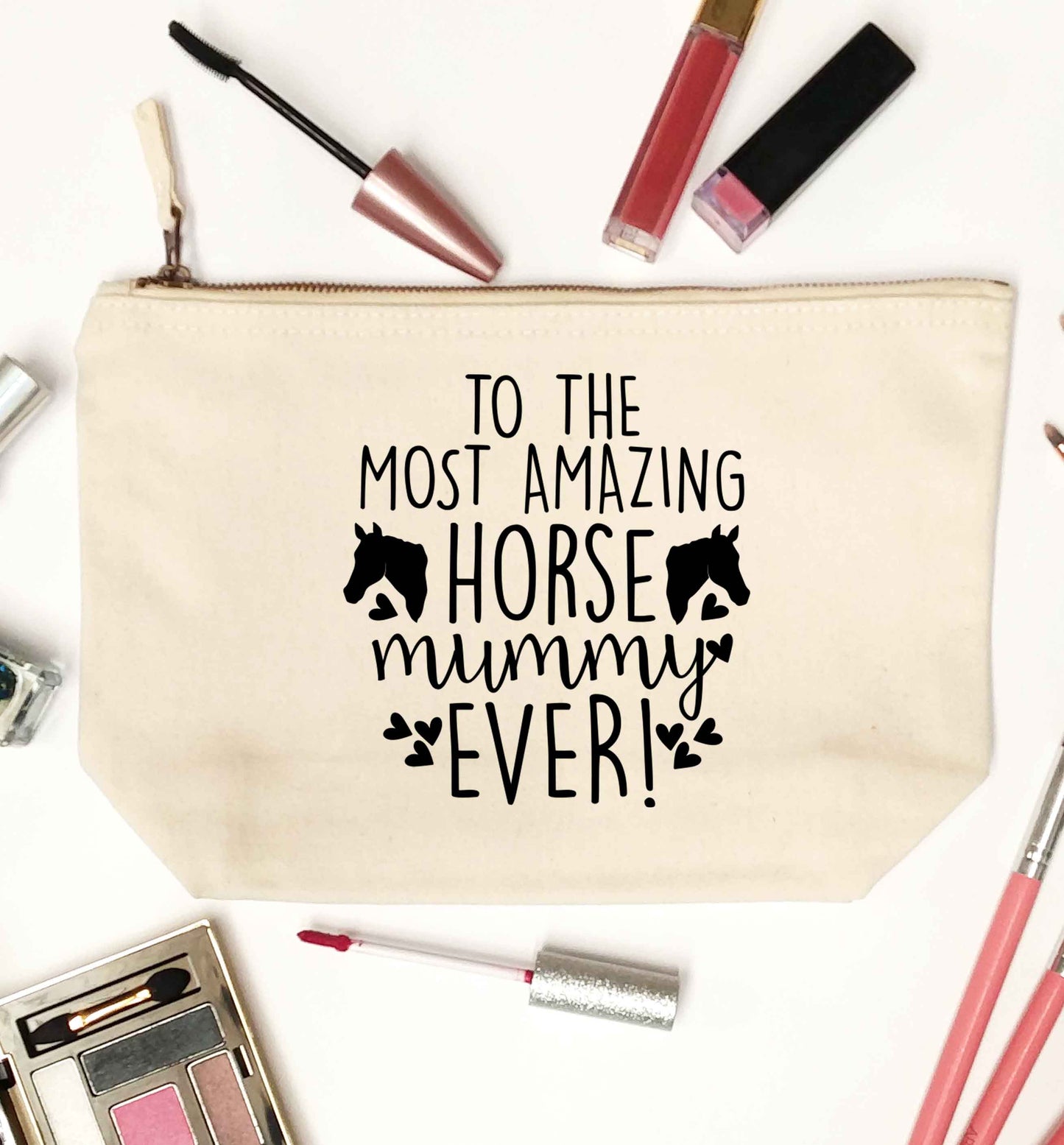 To the most amazing horse mummy ever! natural makeup bag