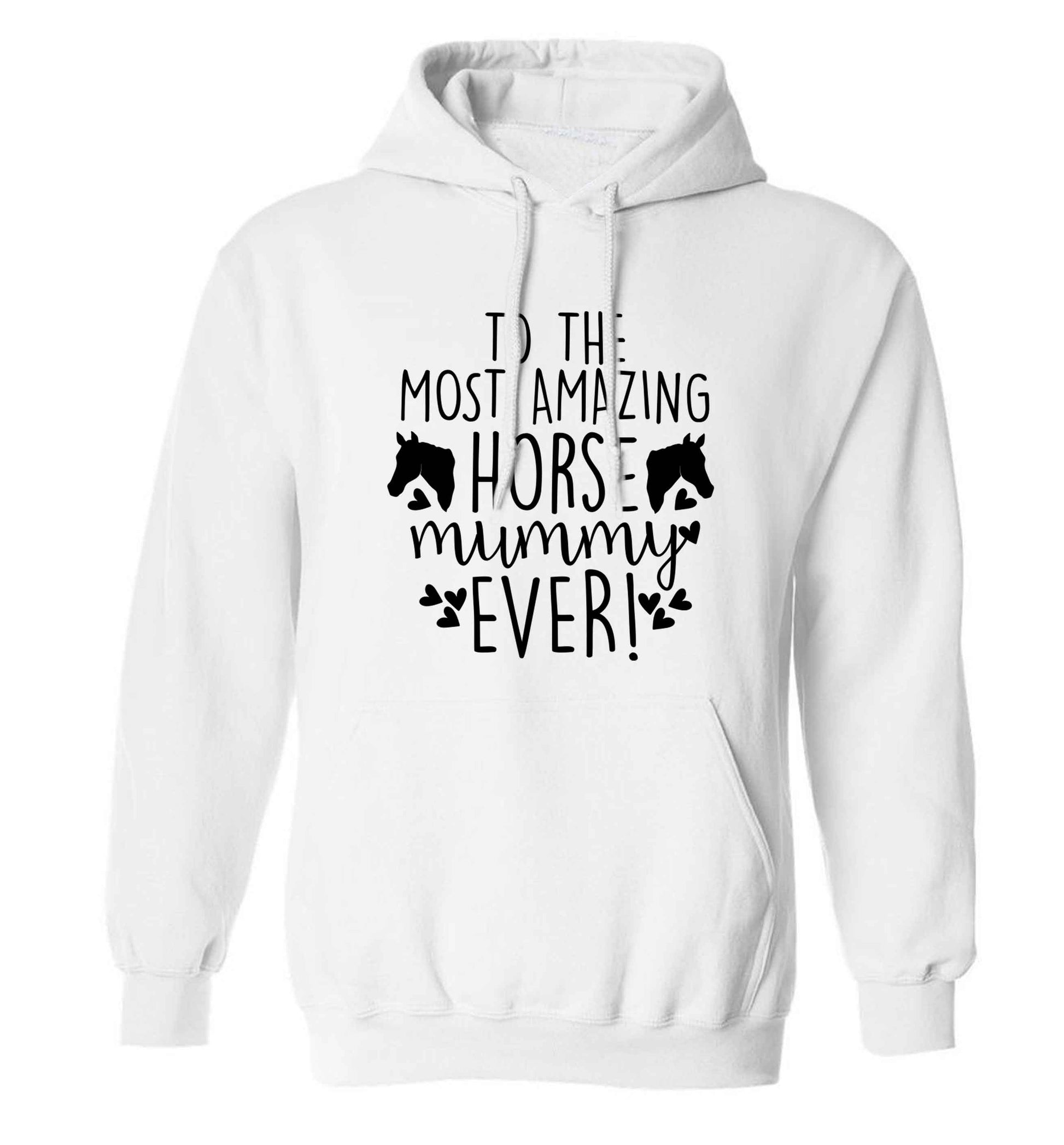 To the most amazing horse mummy ever! adults unisex white hoodie 2XL