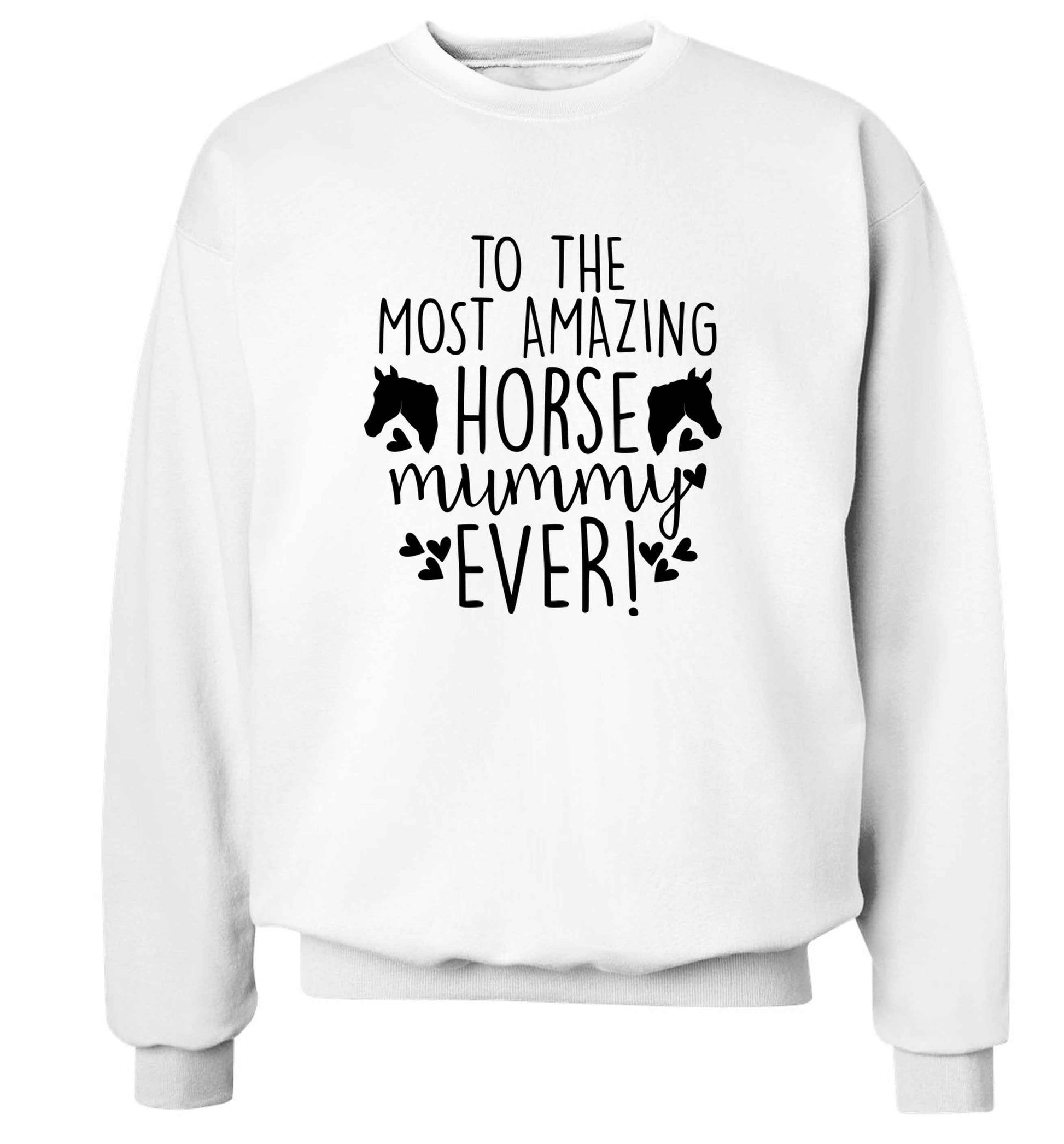 To the most amazing horse mummy ever! adult's unisex white sweater 2XL