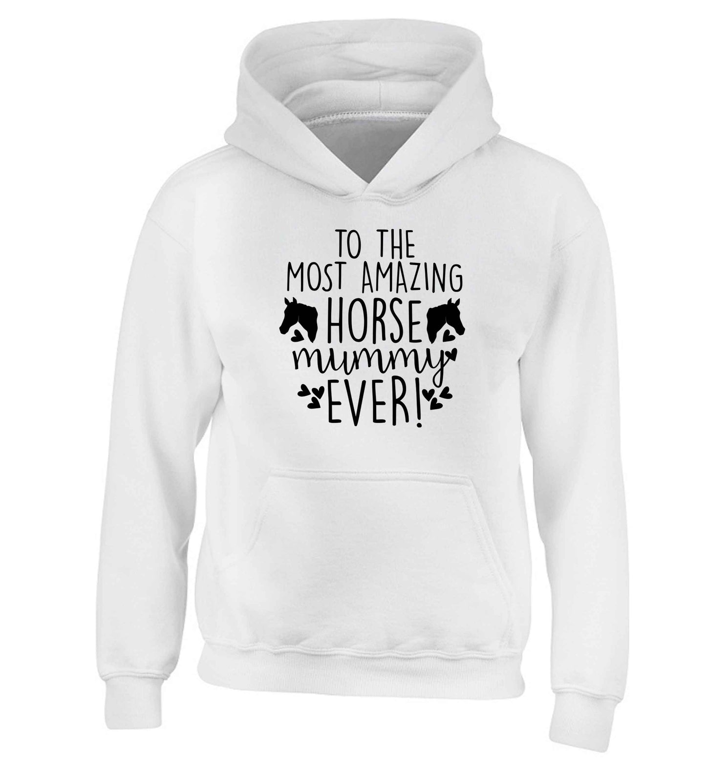 To the most amazing horse mummy ever! children's white hoodie 12-13 Years