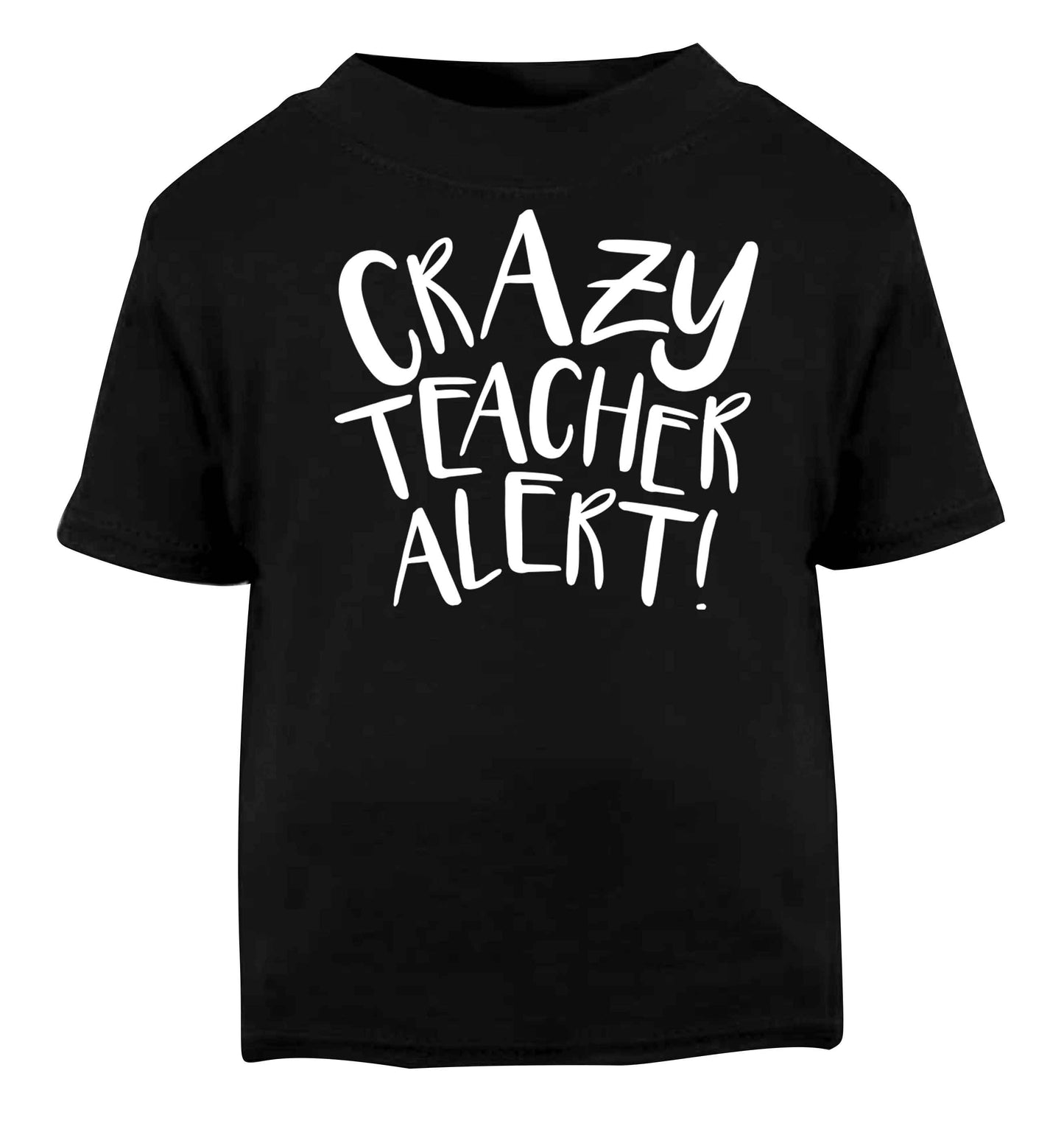 Crazy teacher alert Black baby toddler Tshirt 2 years