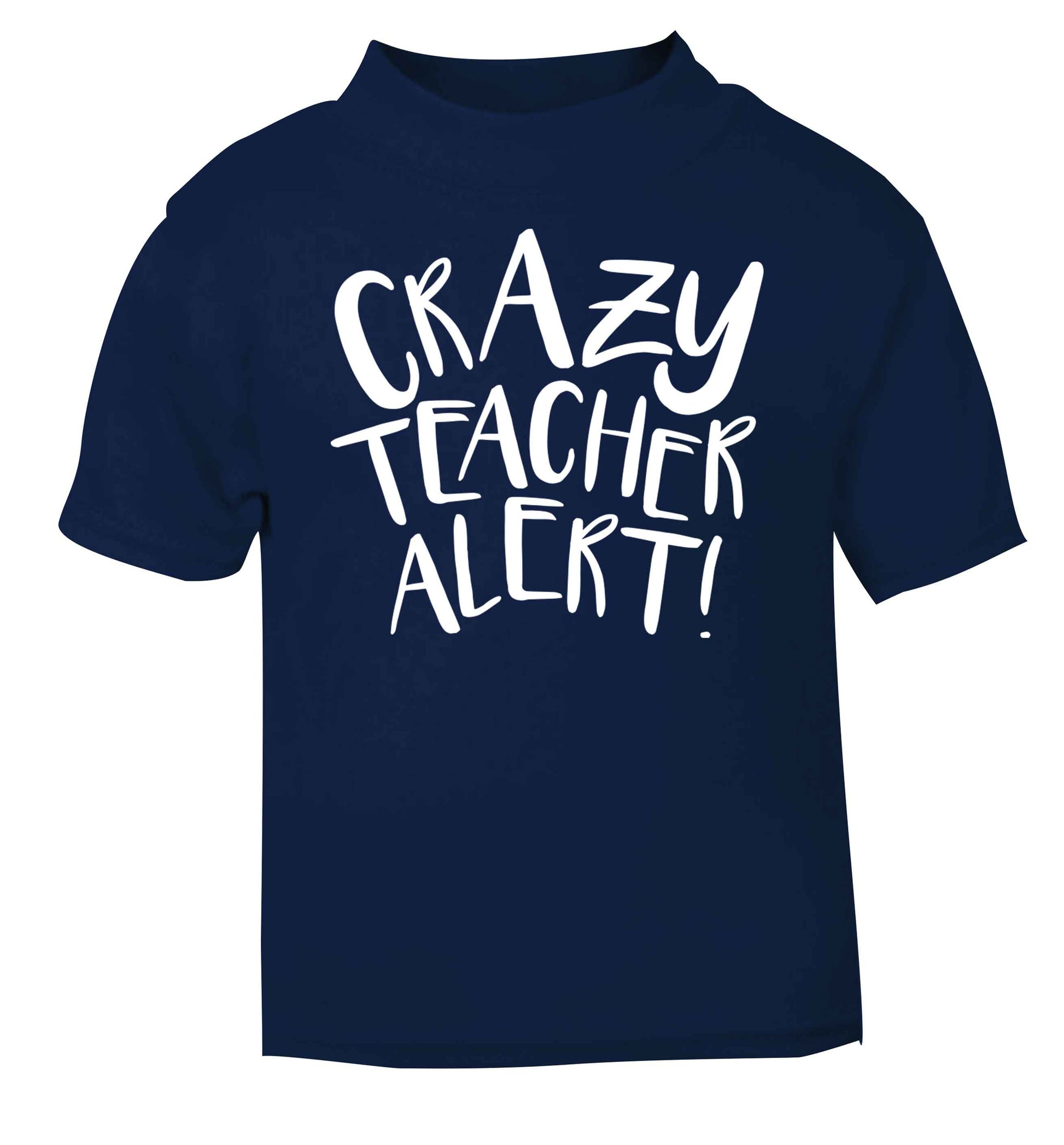 Crazy teacher alert navy baby toddler Tshirt 2 Years