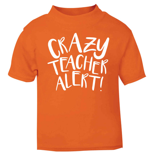 Crazy teacher alert orange baby toddler Tshirt 2 Years