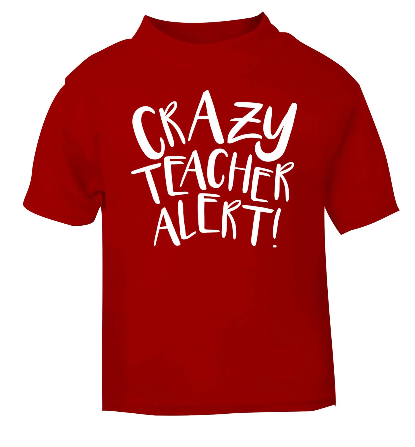 Crazy teacher alert red baby toddler Tshirt 2 Years