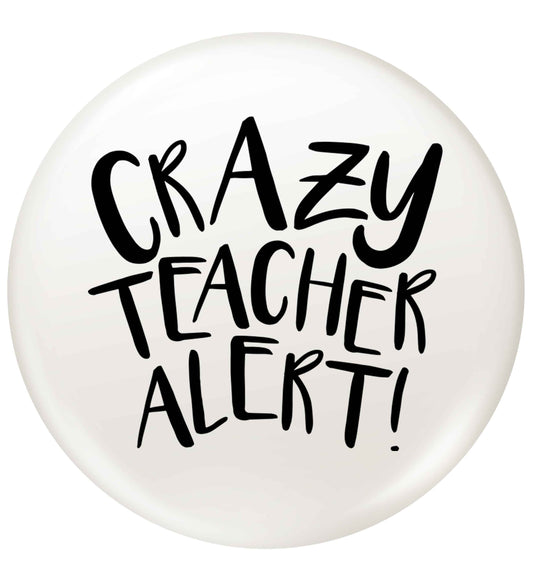 Crazy teacher alert small 25mm Pin badge
