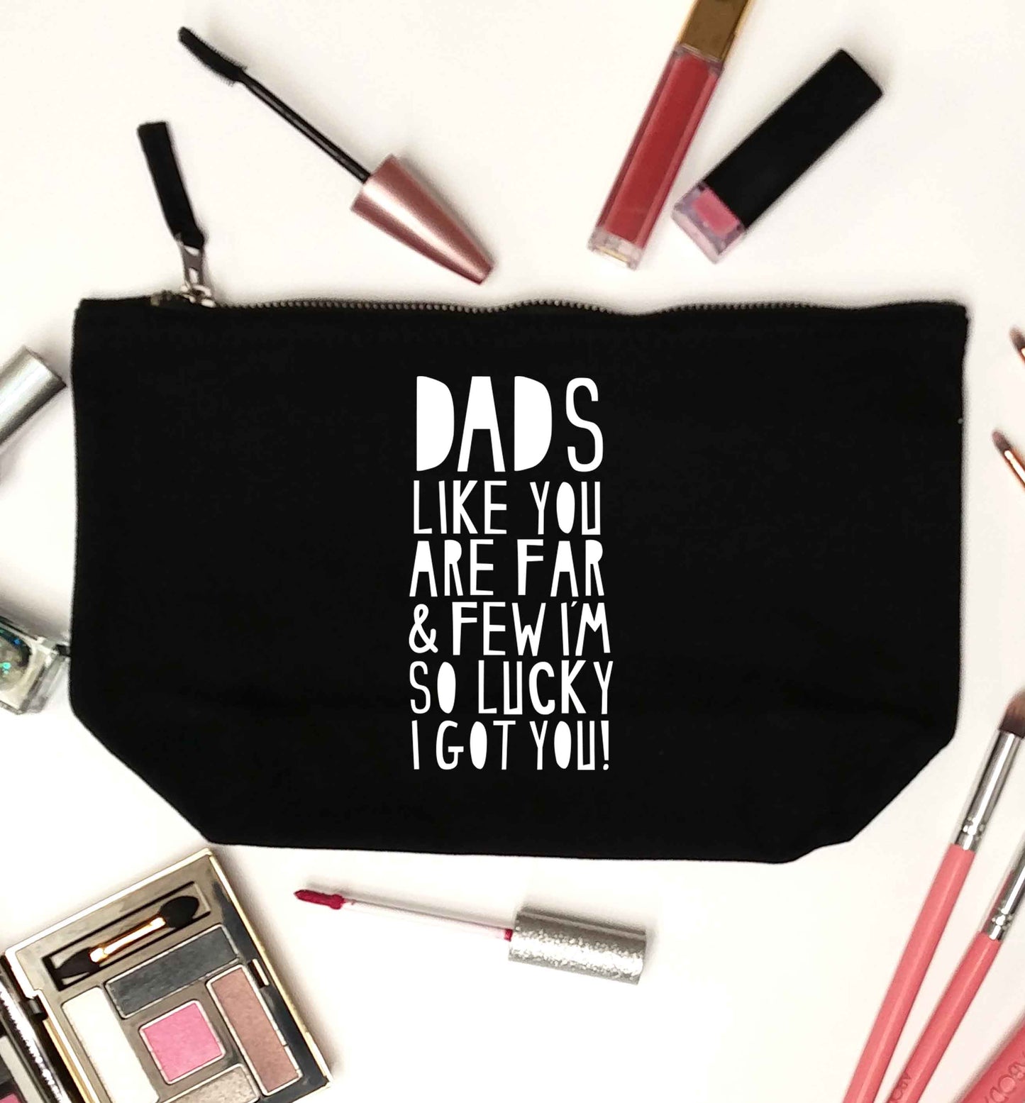 Dads like you are far and few I'm so luck I got you! black makeup bag
