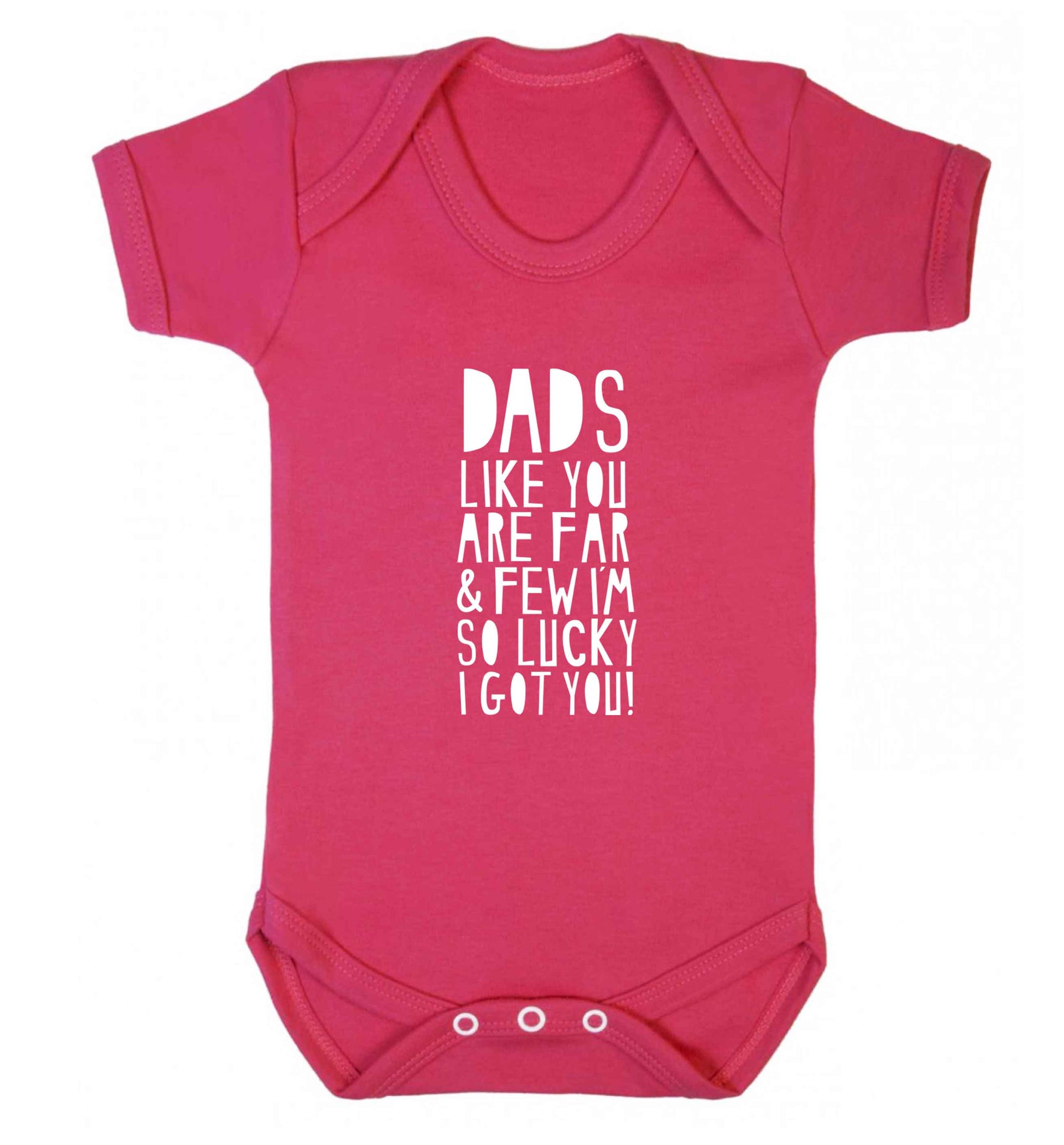 Dads like you are far and few I'm so luck I got you! baby vest dark pink 18-24 months