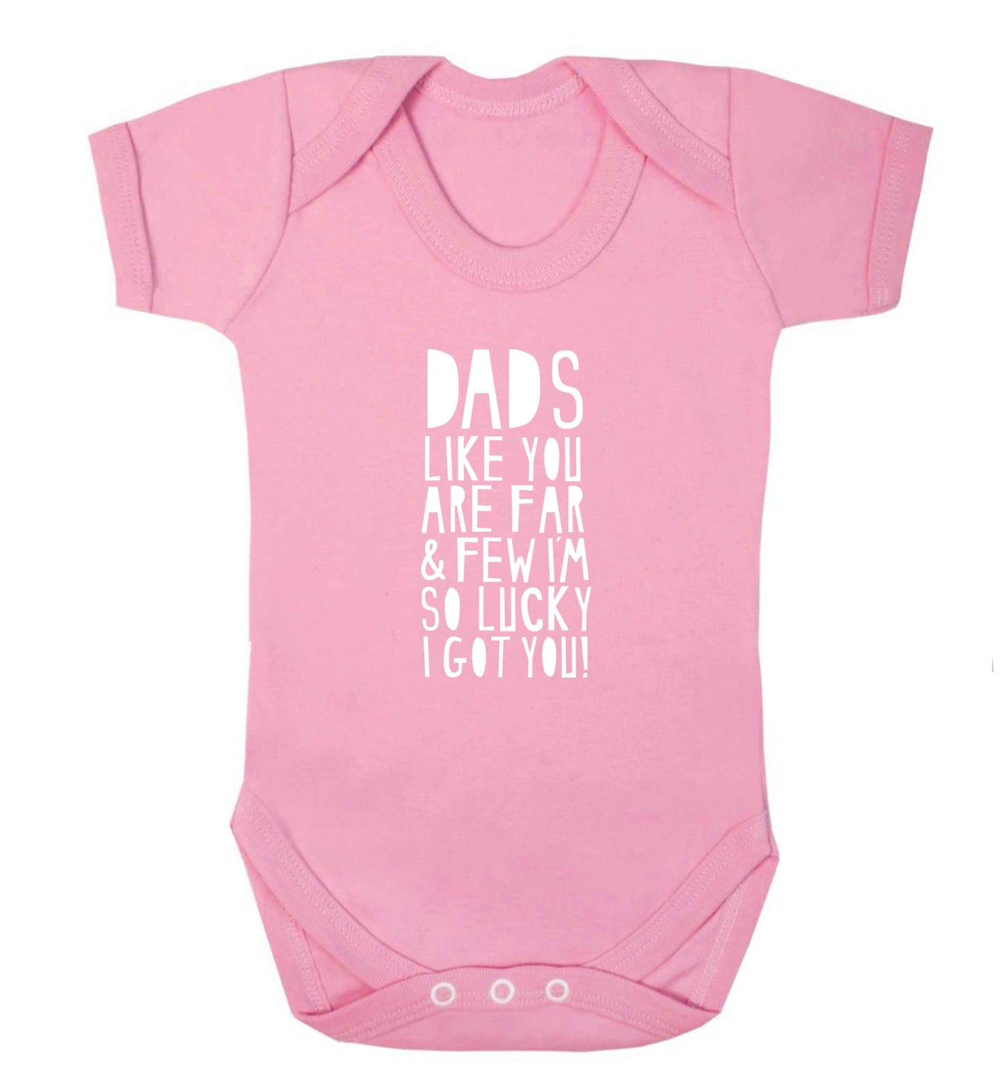 Dads like you are far and few I'm so luck I got you! baby vest pale pink 18-24 months