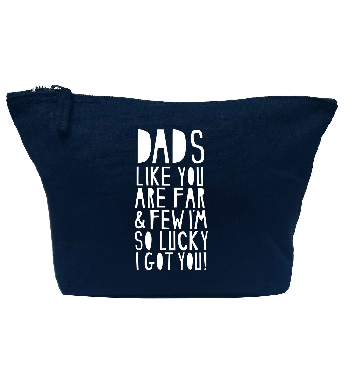 Dads like you are far and few I'm so luck I got you! navy makeup bag
