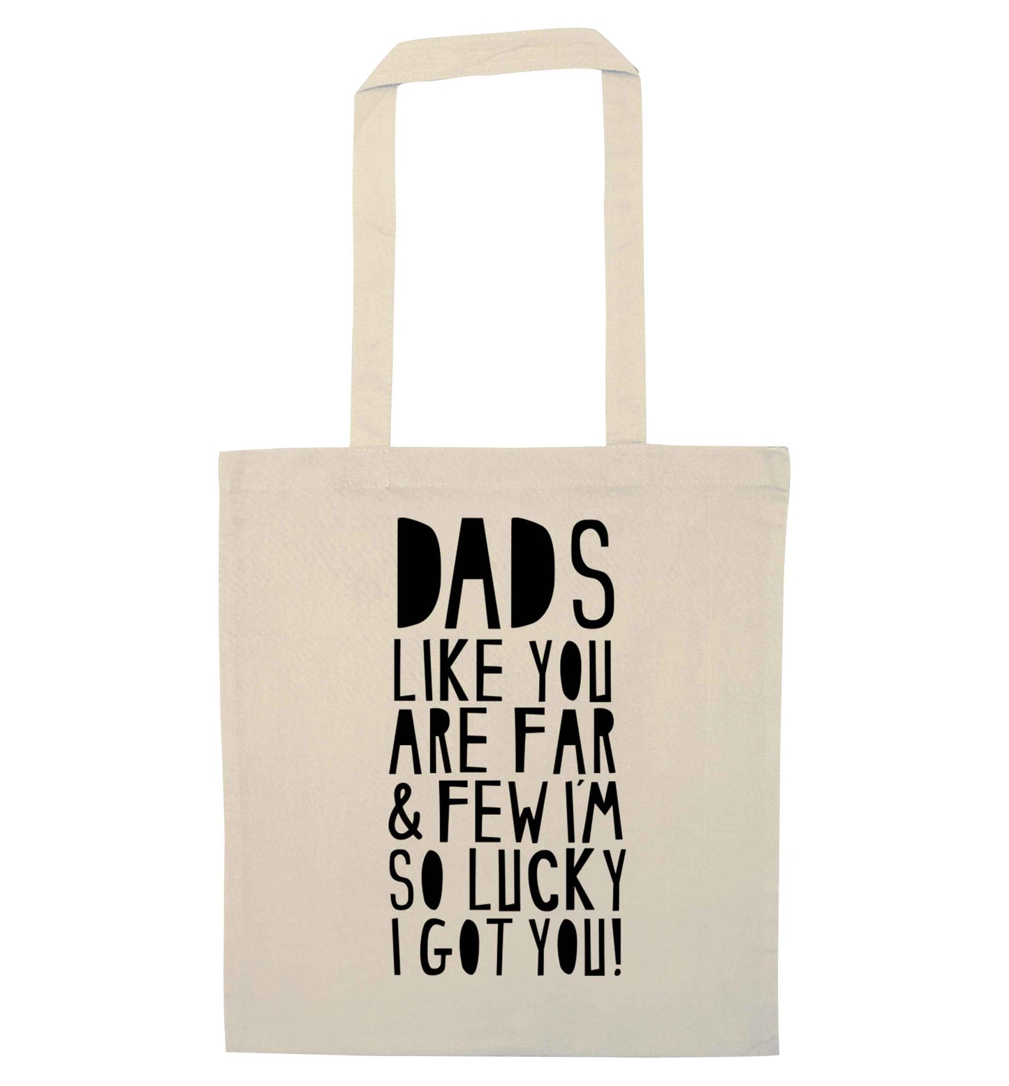 Dads like you are far and few I'm so luck I got you! natural tote bag